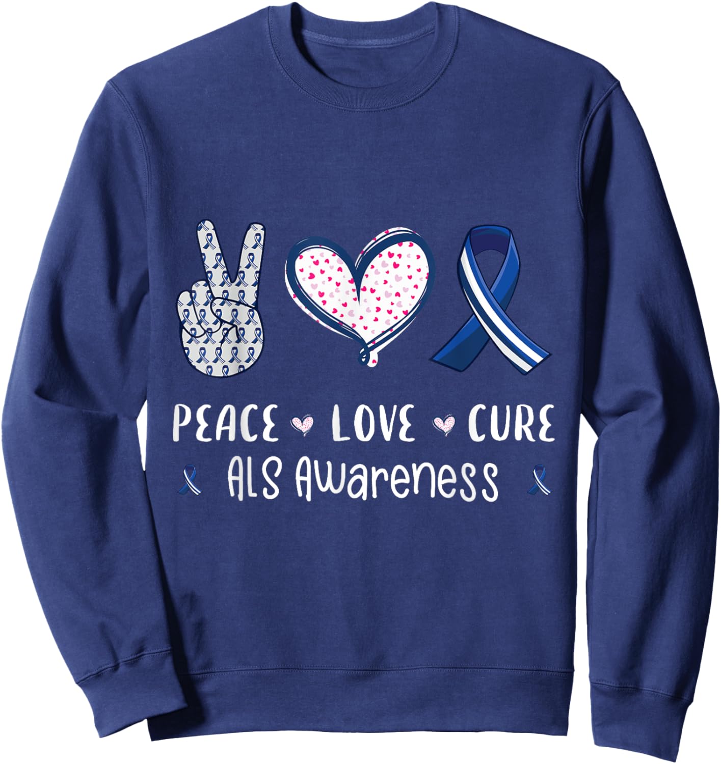 Peace Love cure ALS awareness men women kids ALS Sweatshirt - Sweatshirt | Navy
