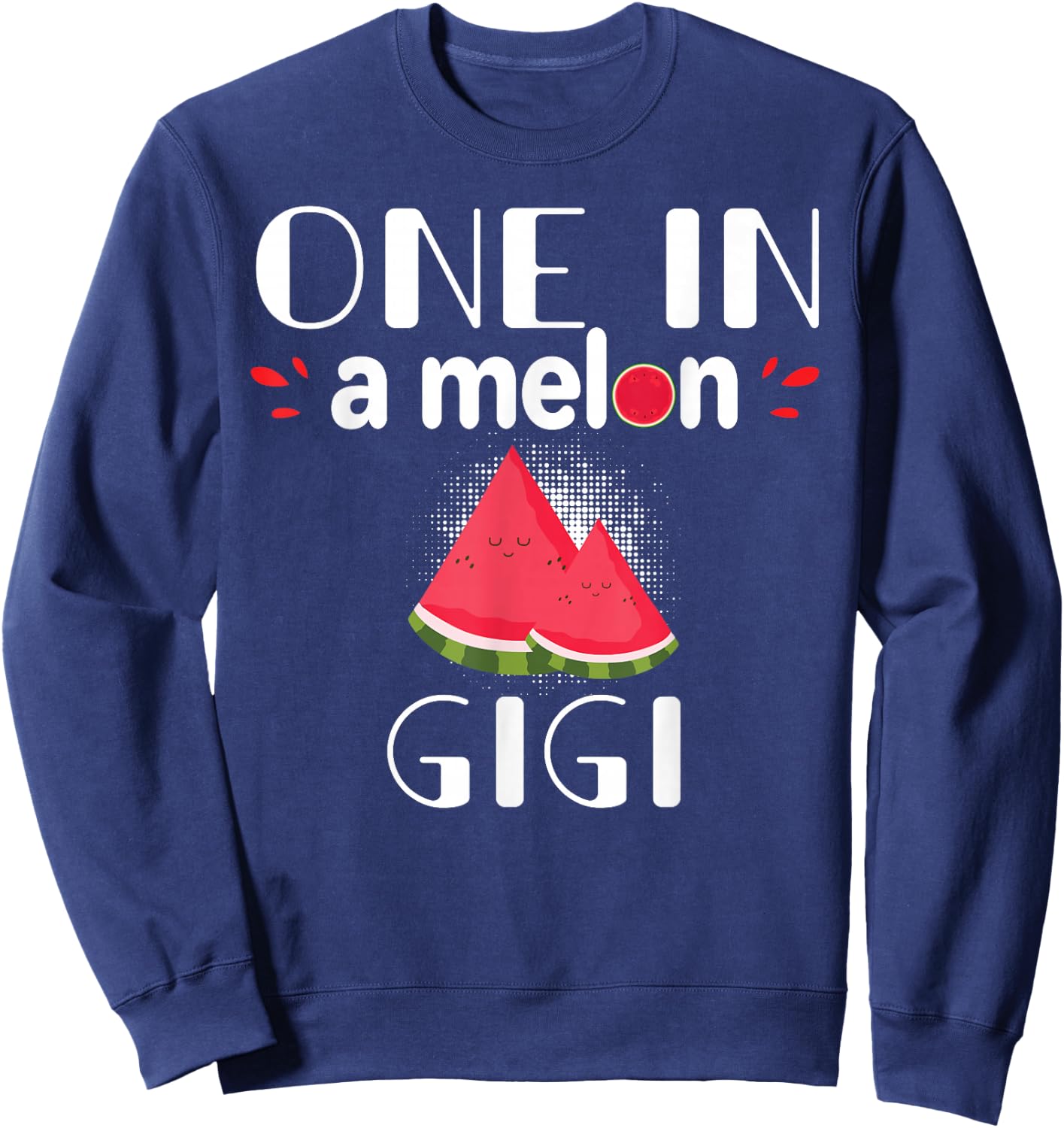 One In A Melon Gigi Funny Watermelon Family Matching Gift Sweatshirt - Sweatshirt | Navy