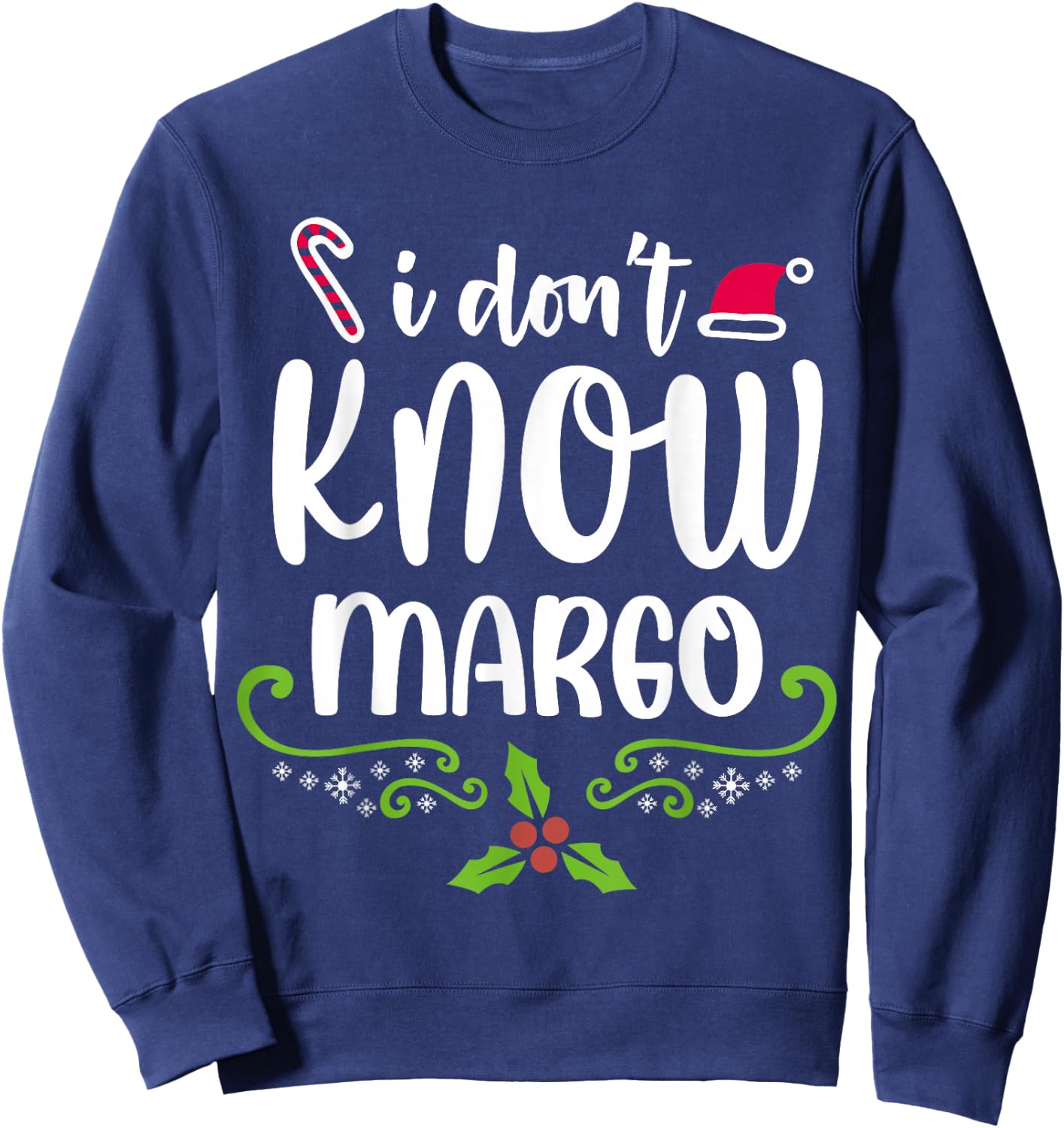 I Don't Know-Margo Ugly Sweater Funny Christmas for Vacation Sweatshirt - Sweatshirt | Navy