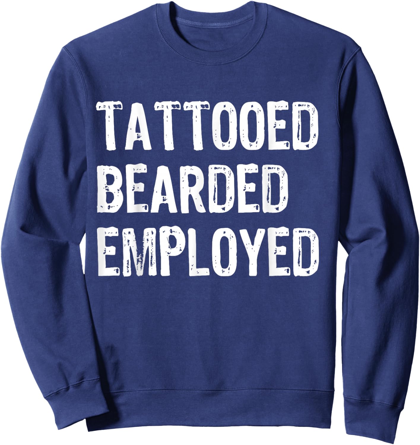 Tattoo Beard Tattooed Bearded And Employed Barber Sweatshirt - Sweatshirt | Navy