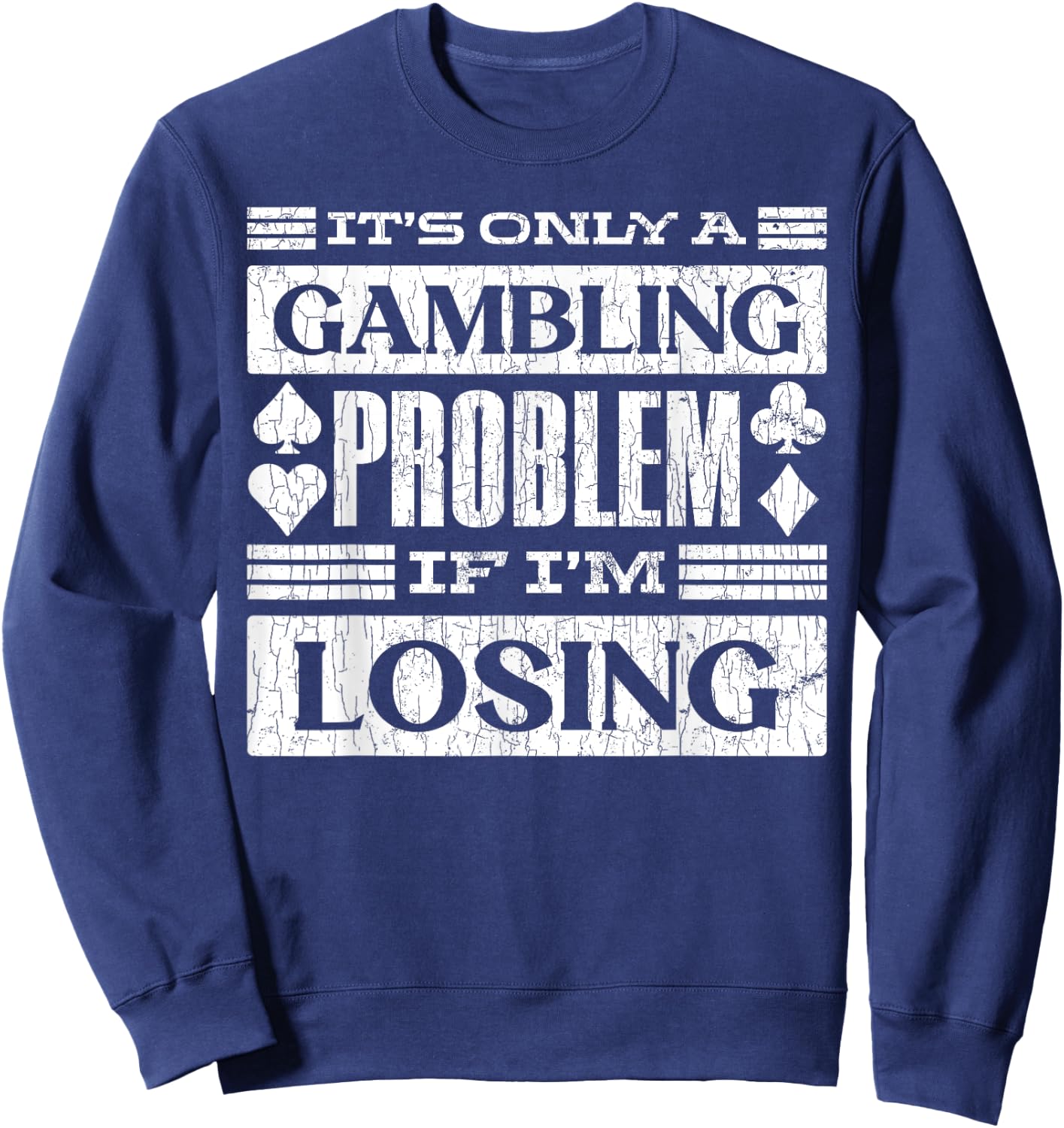 Only A Gambling Problem If Losing Fun Casino Gambler Graphic Sweatshirt - Sweatshirt | Navy