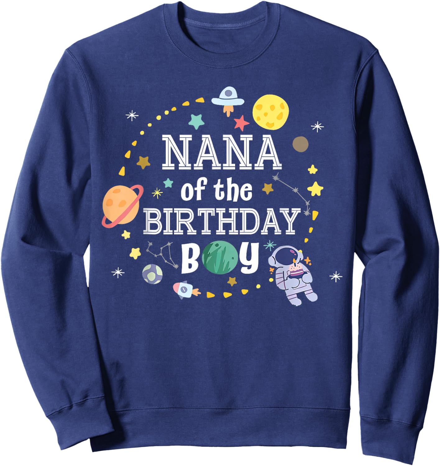 Nana of The Birthday Boy Space Astronaut Birthday Family Sweatshirt - Sweatshirt | Navy