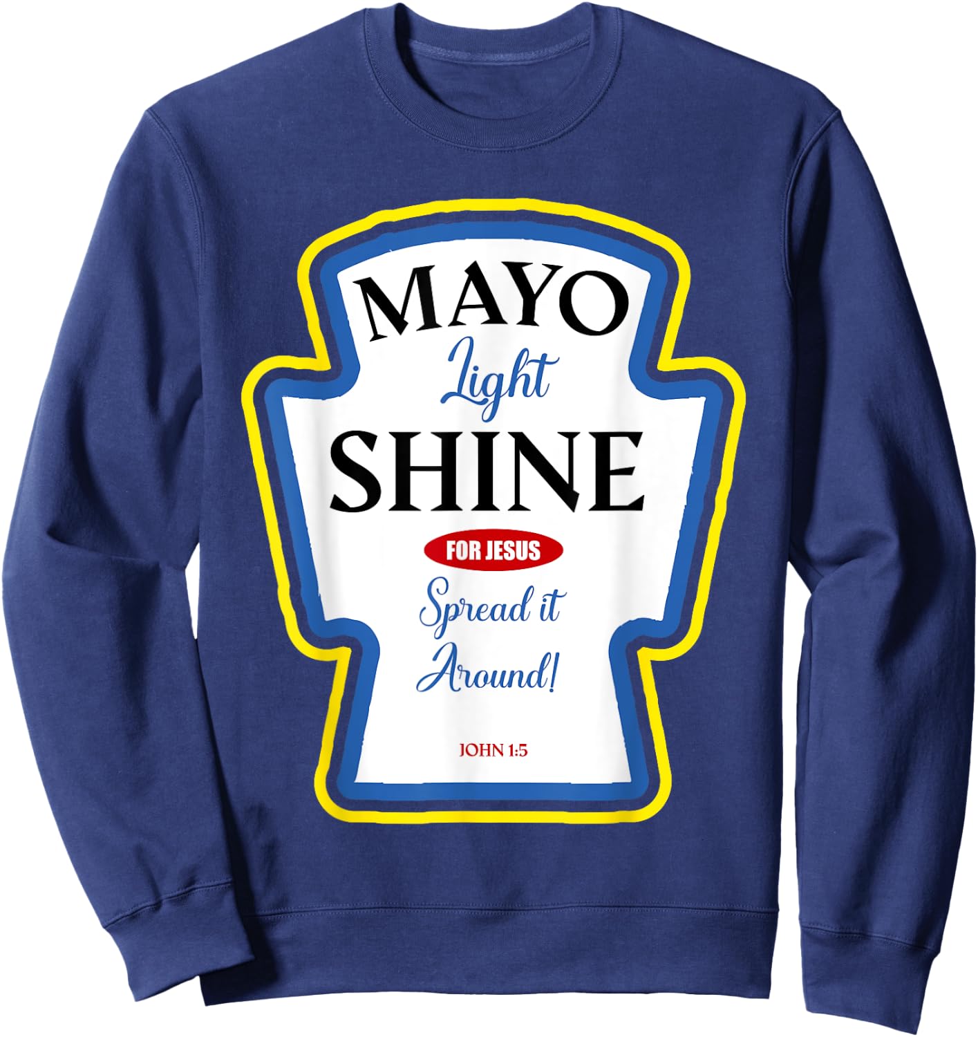 Mayo Light Shine Funny Christian Parody Label Bottle Sweatshirt - Sweatshirt | Navy