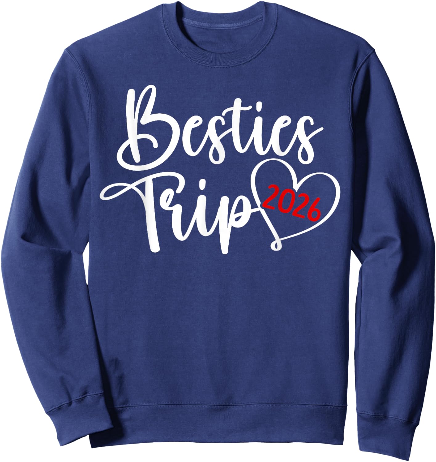 Besties Trip 2026 Heart Vacation Best Friend Night Out Sweatshirt - Sweatshirt | Navy