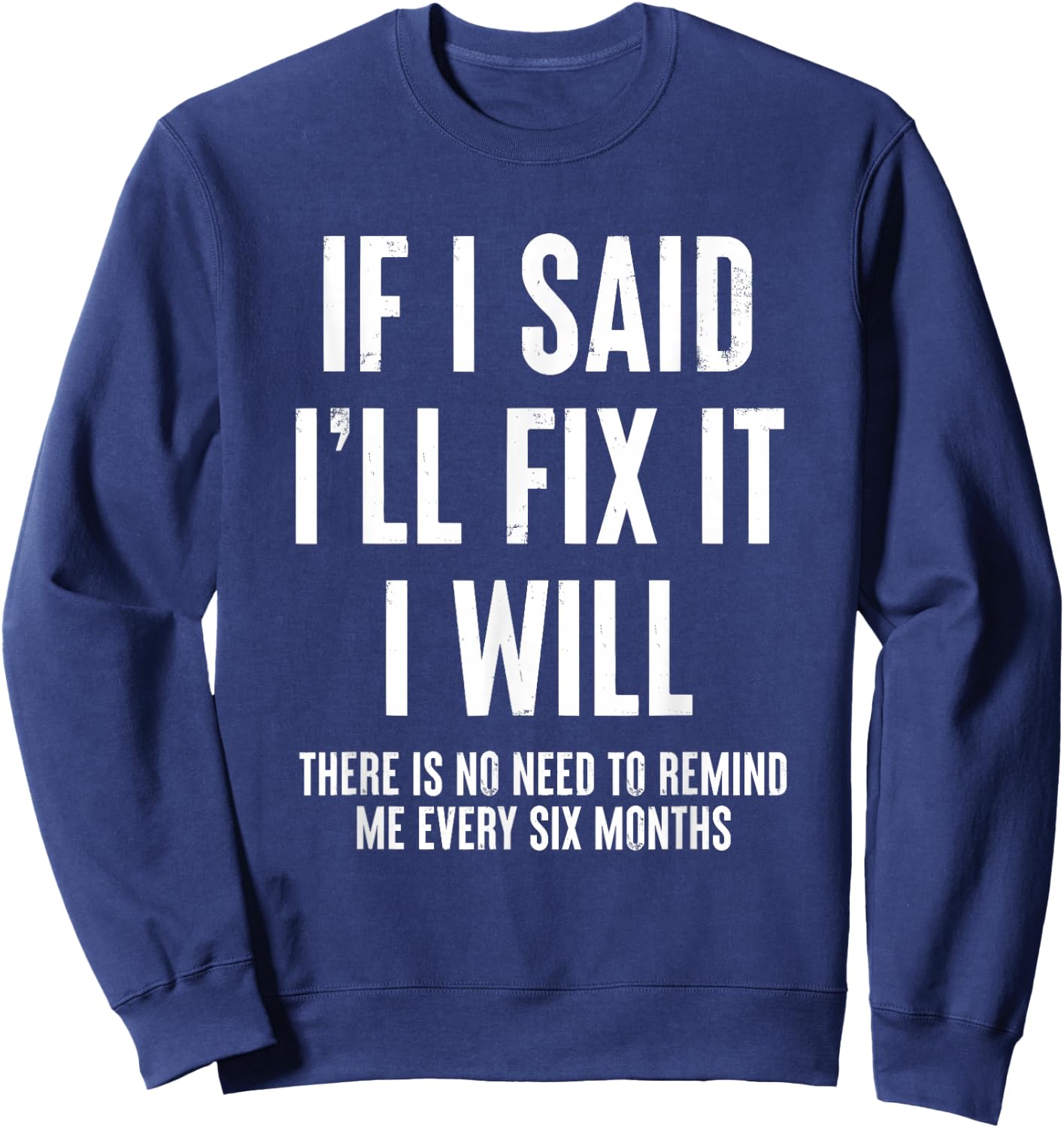 If I Said I'll Fix It I Will Funny Handyman Sweatshirt - Sweatshirt | Navy