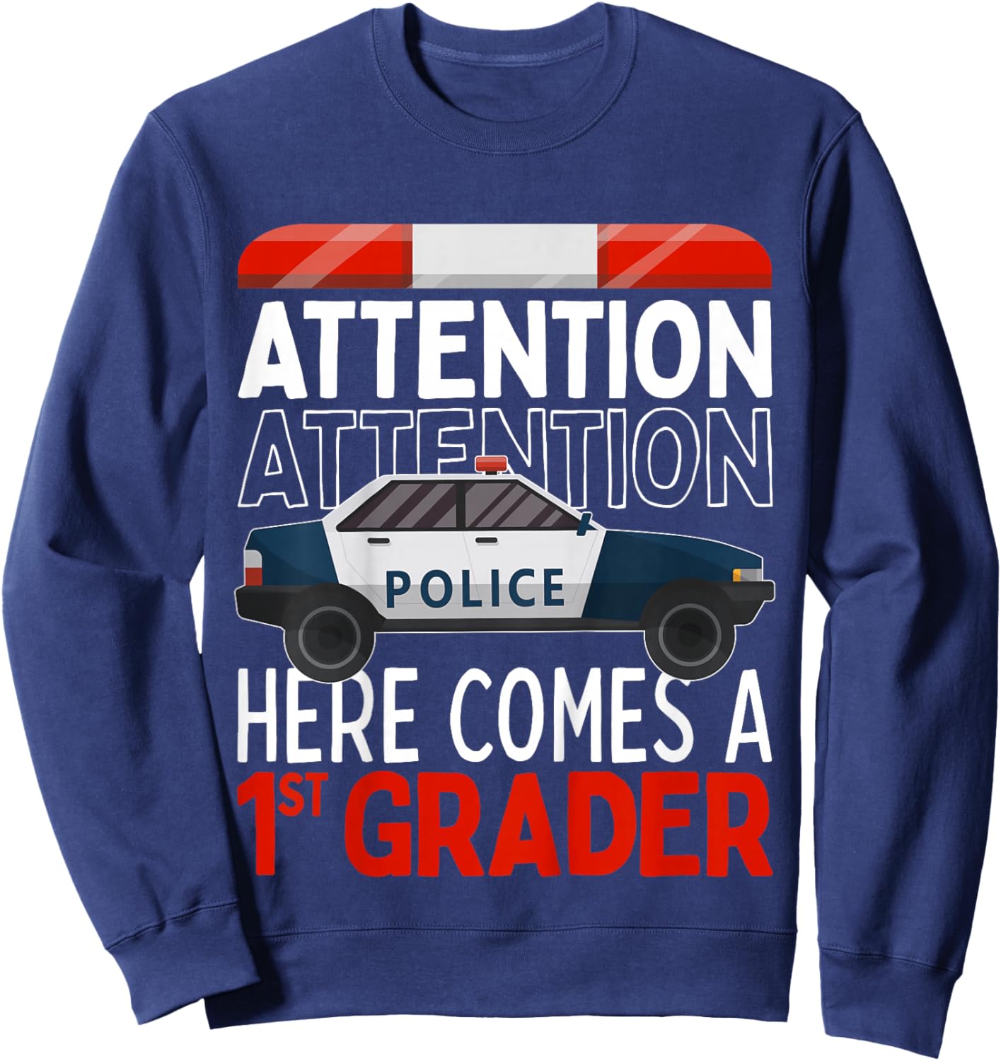 First Day Of School 2025 1st Grade ATTENTION Police Sweatshirt - Sweatshirt | Navy