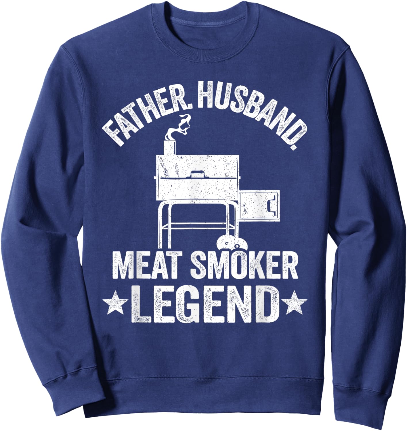 Father Husband Meat Smoker Legend Grilling Dad Meat Smoking Sweatshirt - Sweatshirt | Navy
