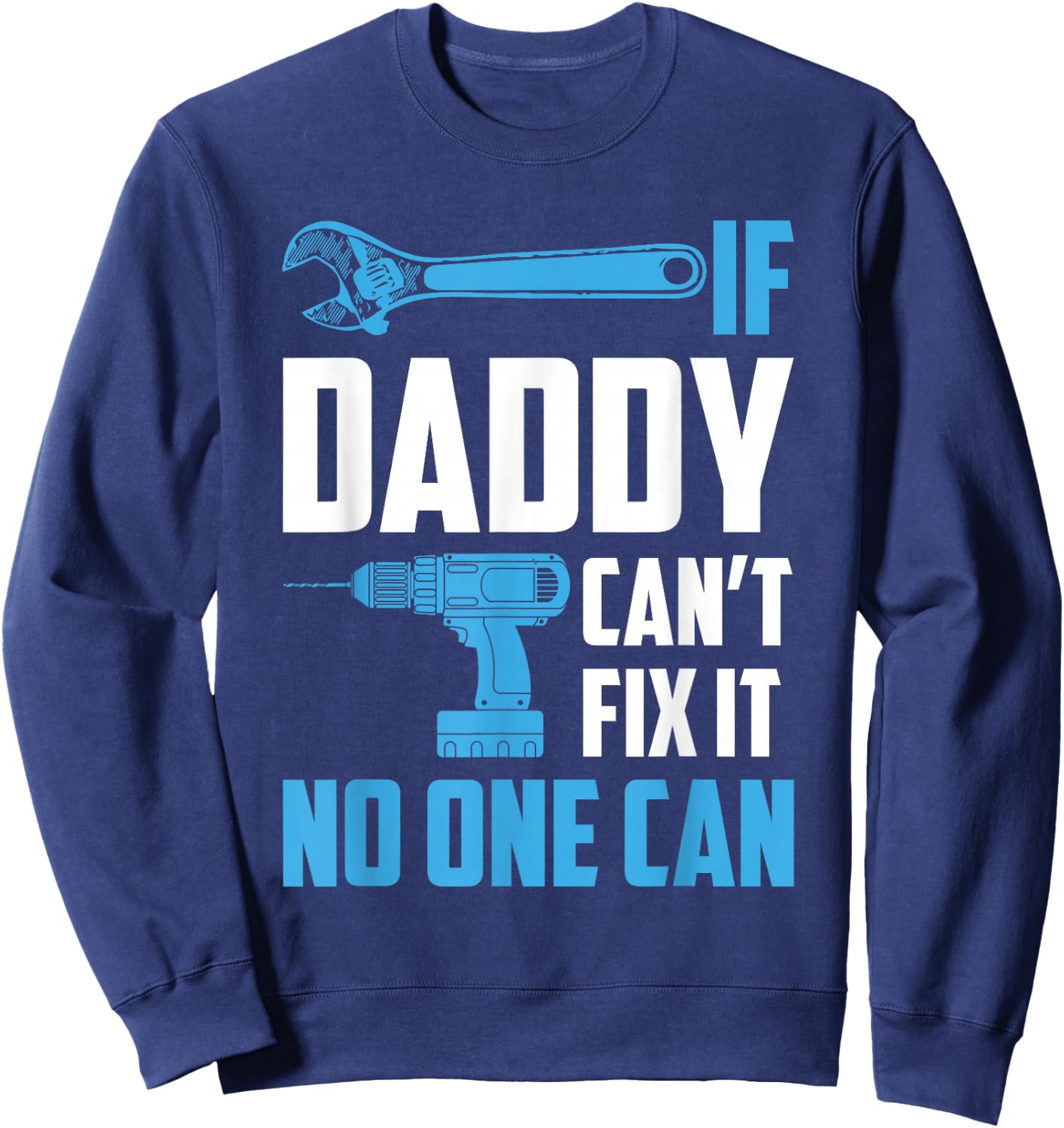 If Daddy Can't Fix It No One Can Fathers Day Sweatshirt - Sweatshirt | Navy