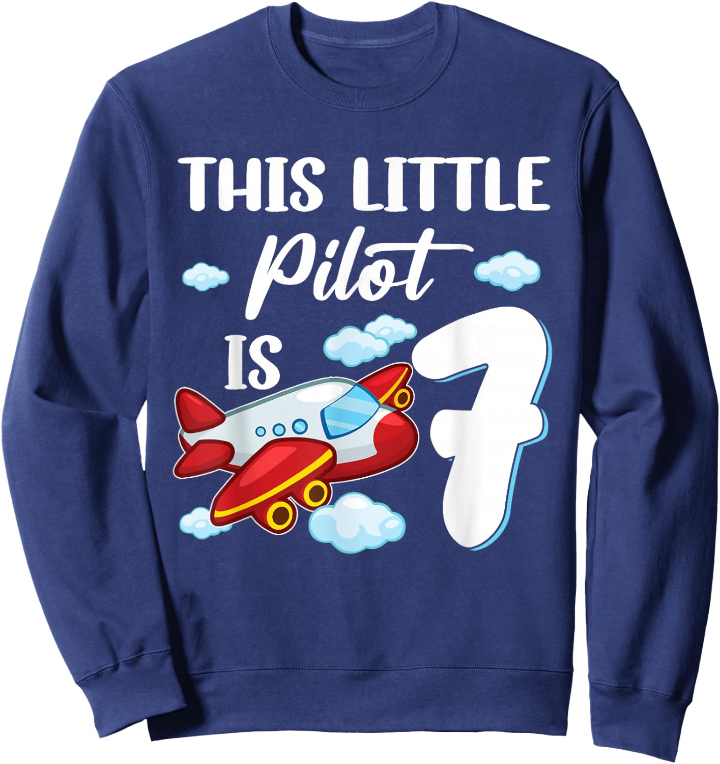 This little Pilot is 7 year old Kids Airplane 7th Birthday Sweatshirt - Sweatshirt | Navy