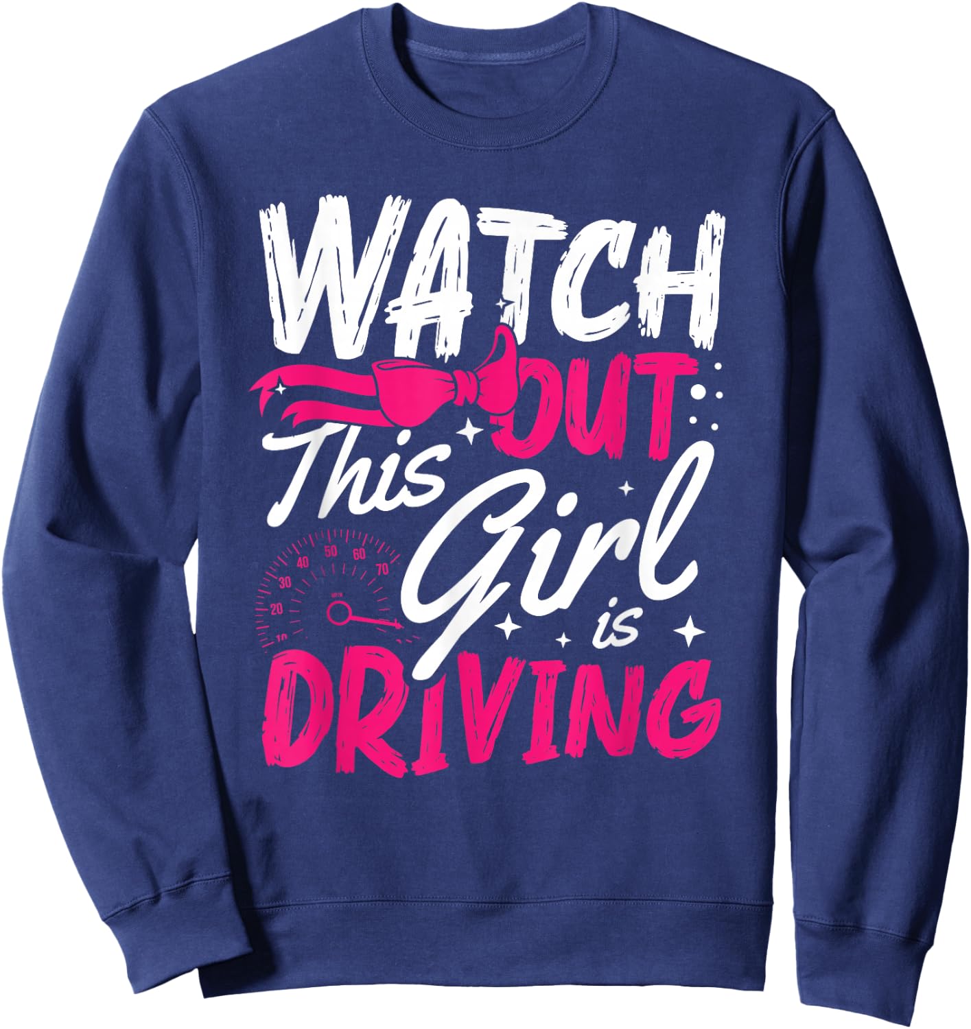 Watch Out This Girl Is Driving for a New driver Sweatshirt - Sweatshirt | Navy