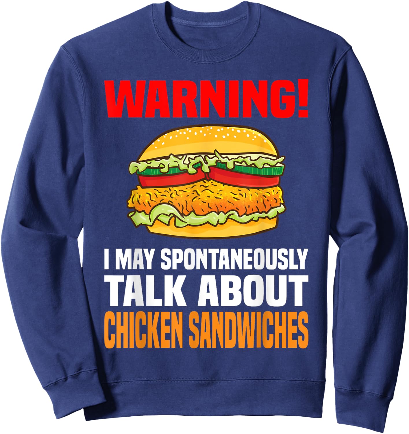 Chicken Sandwich Shirt Funny Talk About Chicken Burgers Sweatshirt - Sweatshirt | Navy