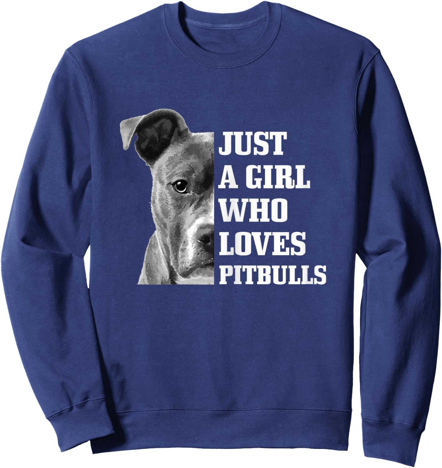 Just A Girl Who Loves Pitbulls Dog Pitbull Mom Funny Sweatshirt - Sweatshirt | Navy