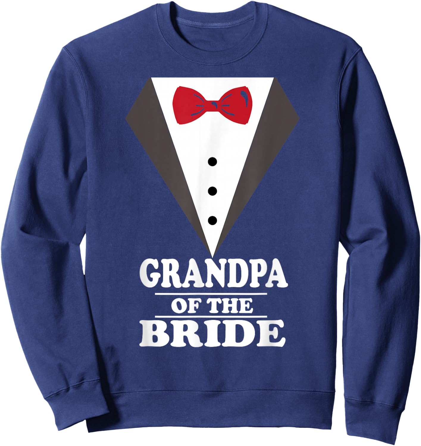 Grandpa Of The Bride Wedding Bachelor Bachelorette Sweatshirt - Sweatshirt | Navy