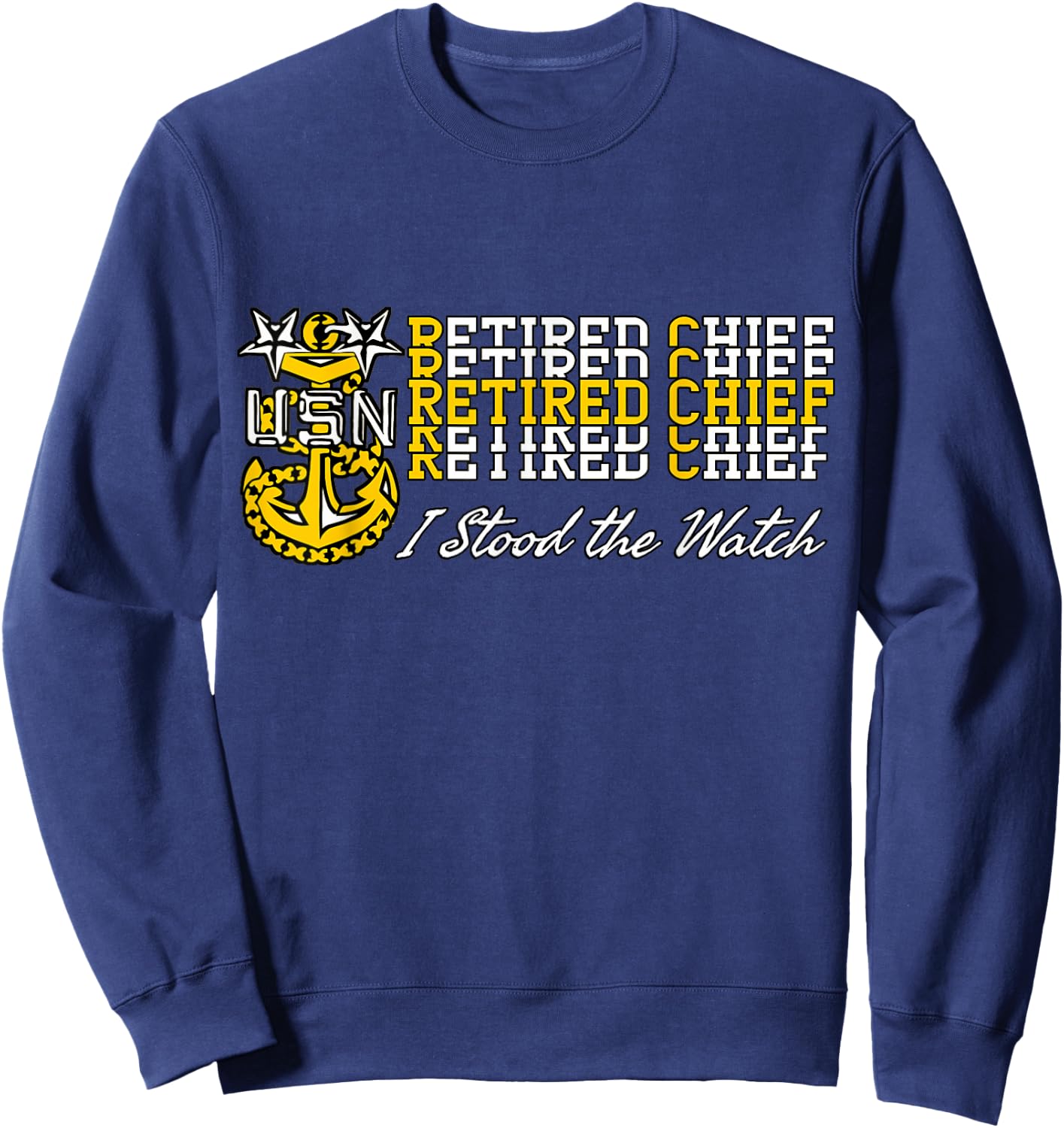 Navy Master Chief Retired - I Stood The Watch Sweatshirt - Sweatshirt | Navy