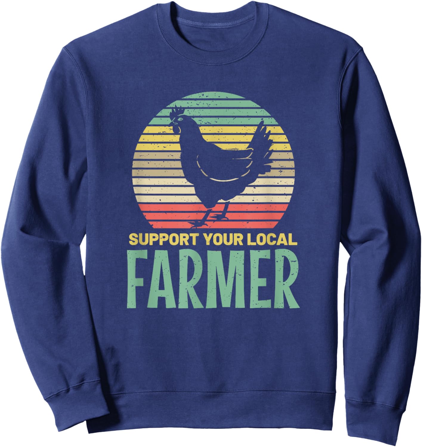 Support Your Local Farmer Chicken Farm Country Meat Sweatshirt - Sweatshirt | Navy