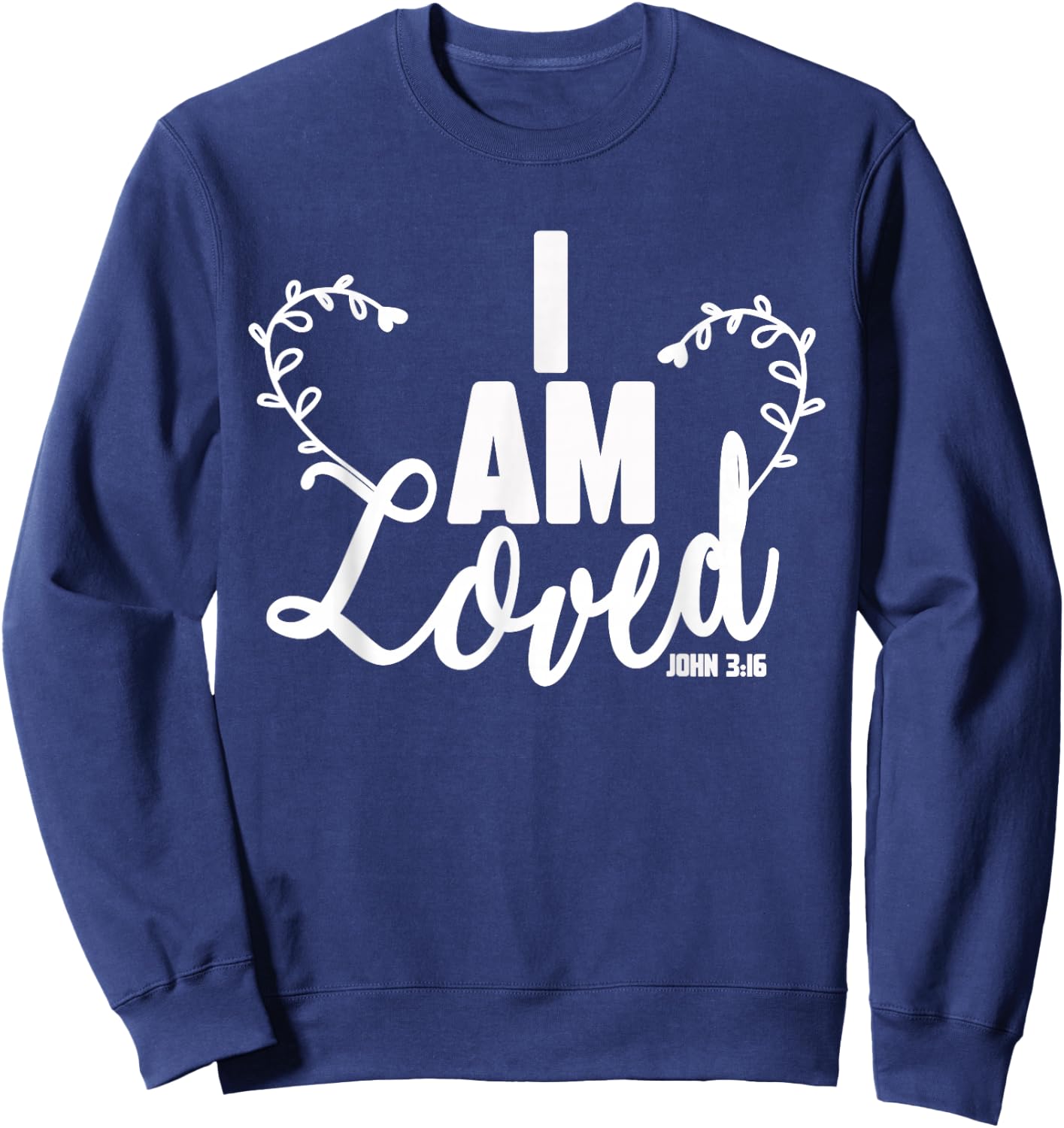 I Am Loved Bible Verse John 3 16 Christian Sweatshirt - Sweatshirt | Navy
