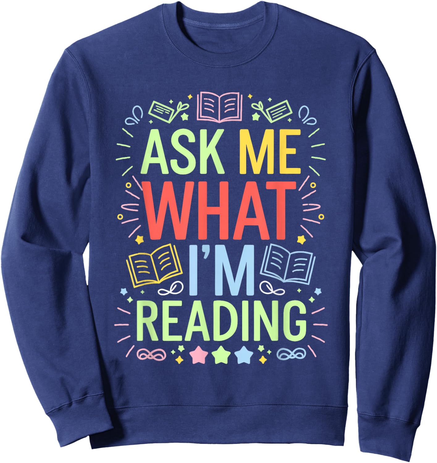 Ask me what I'm reading, Bookworm Librarian Reader Sweatshirt - Sweatshirt | Navy