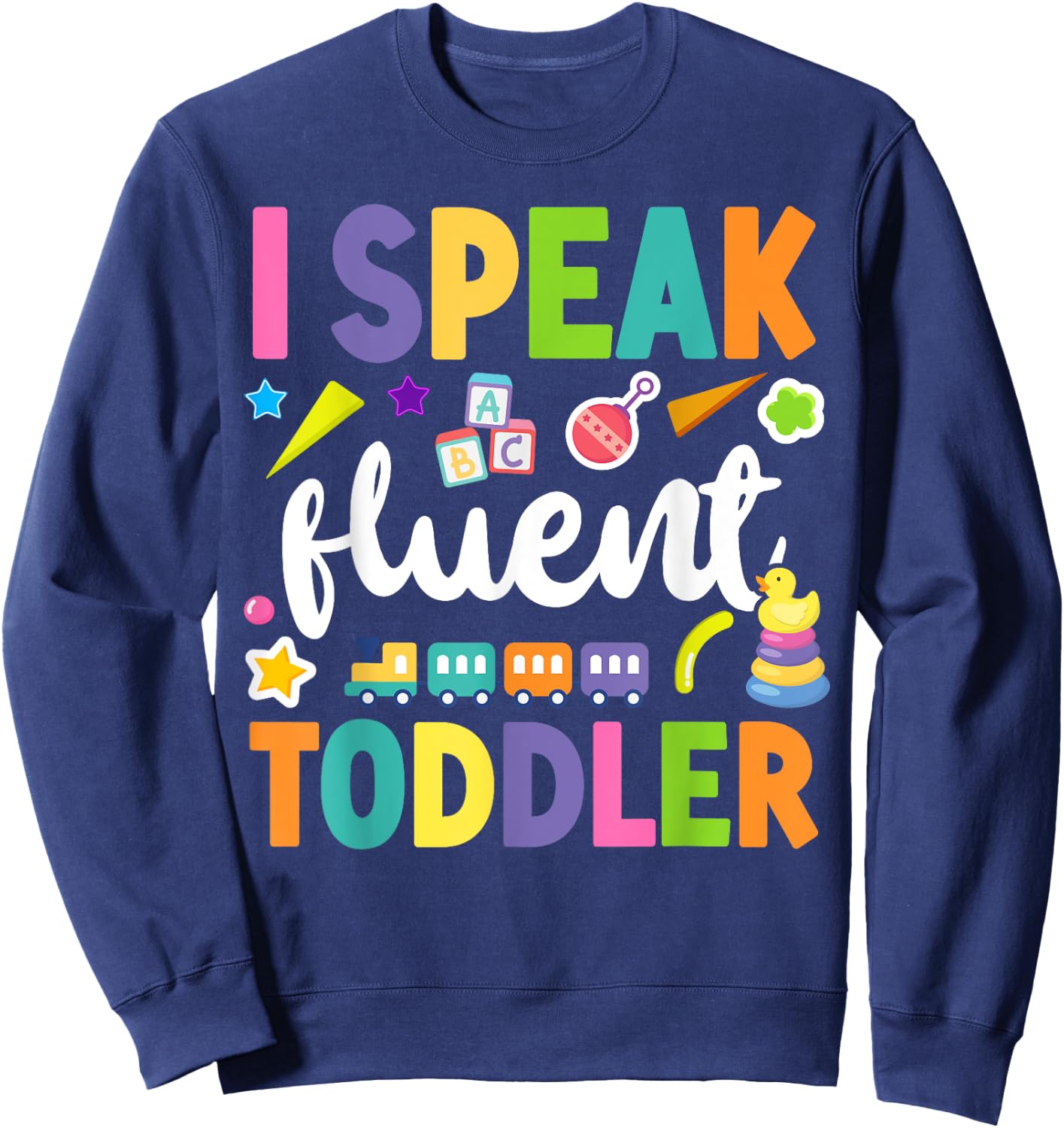 Childcare Daycare Provider Teacher Babysitter I Speak Fluent Women Girls Kids Sweatshirt - Sweatshirt | Navy