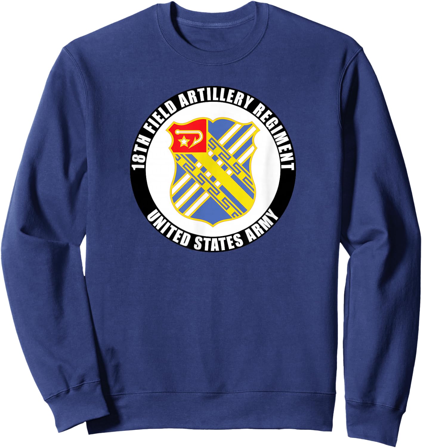 18th Field Artillery Regiment United States Army Veteran Sweatshirt - Sweatshirt | Navy