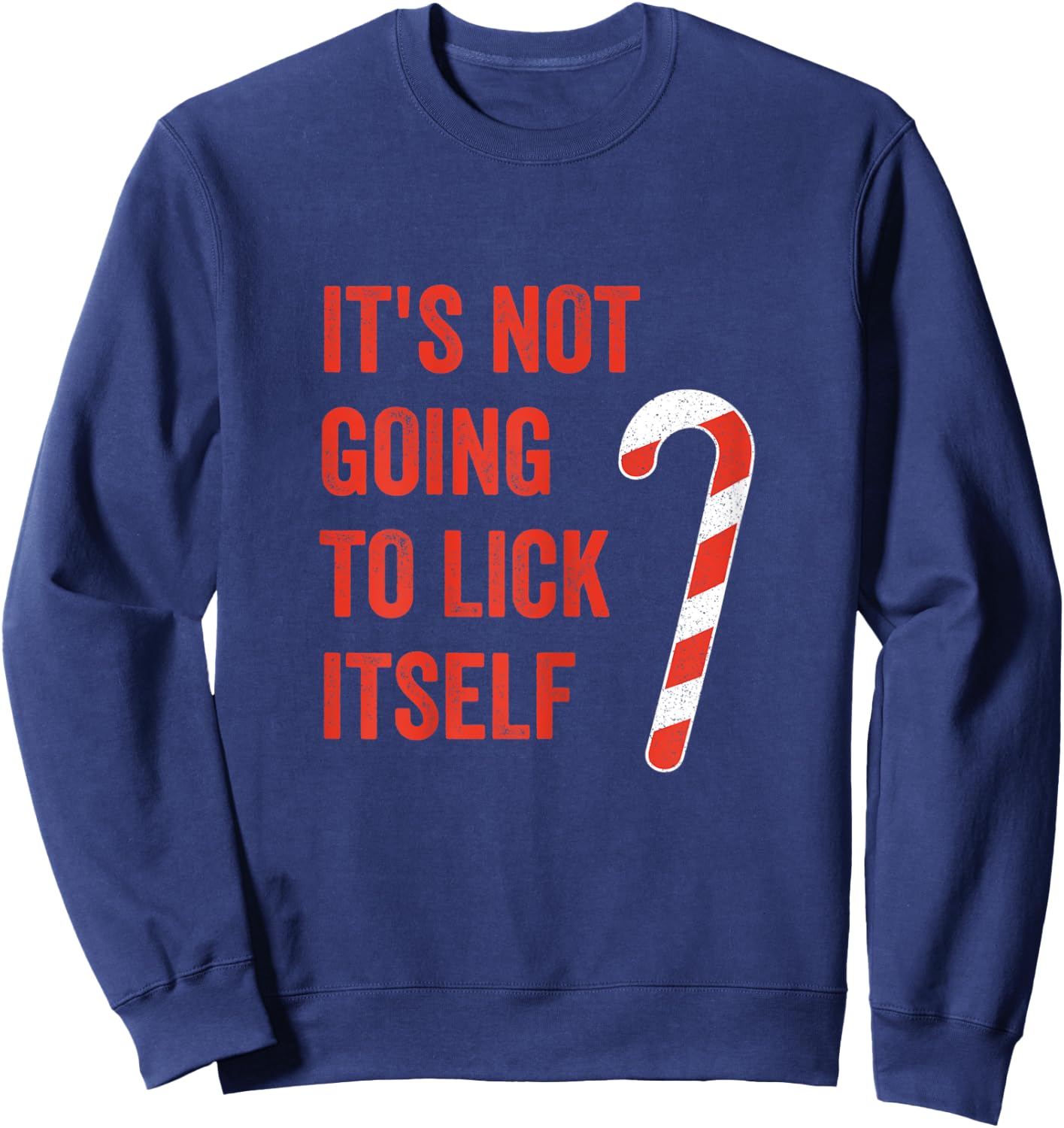 It's Not Going To Lick Itself Candy Cane Sweatshirt - Sweatshirt | Navy