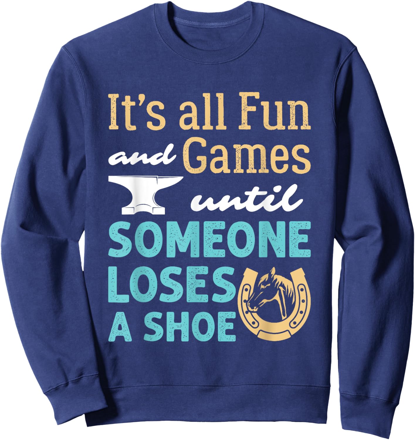 Funny Farrier Hoof Trimming Horse Shoeing Loses a Shoe Sweatshirt - Sweatshirt | Navy