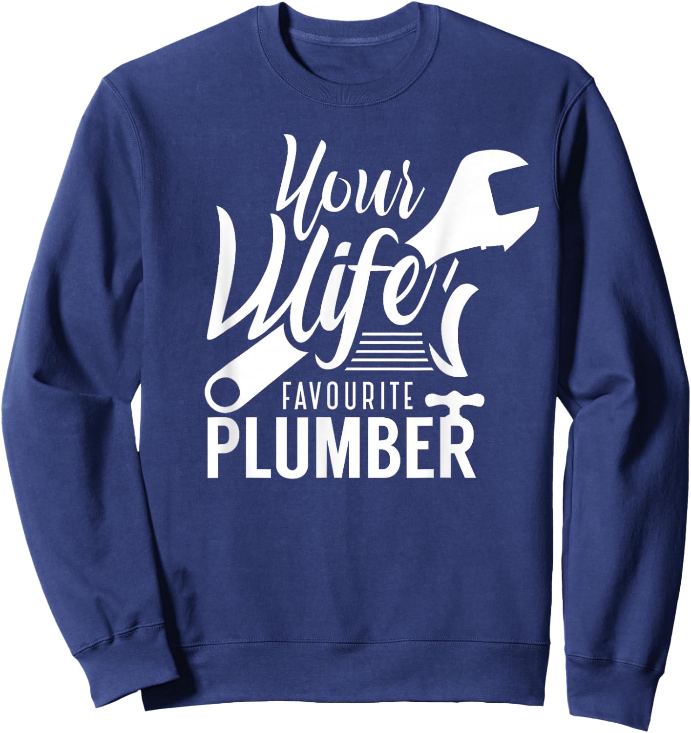 Your wife's favourite plumber plumbing Sweatshirt - Sweatshirt | Navy