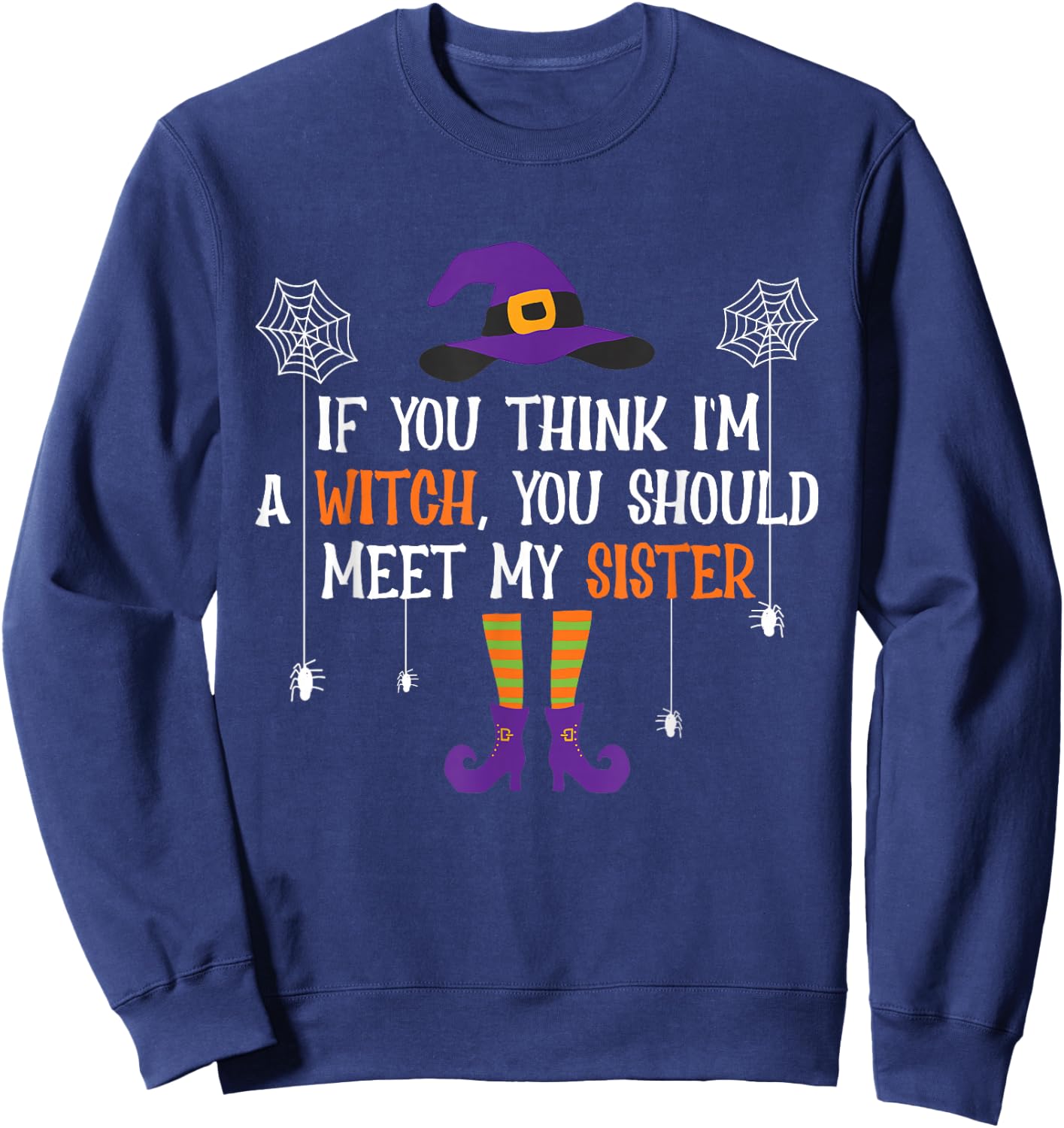 If You Think I'm a Witch You Should Meet My Sister Halloween Sweatshirt - Sweatshirt | Navy