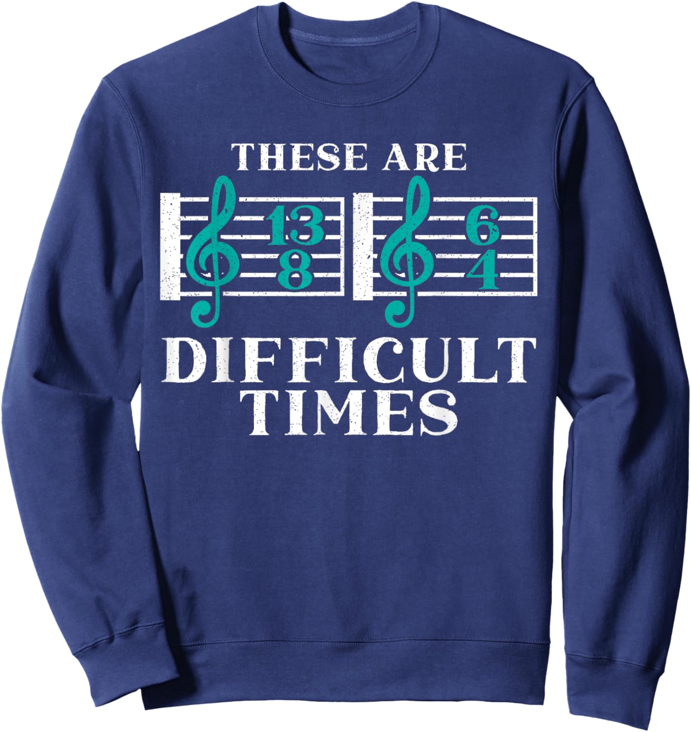These Are Difficult Times Musician Songwriter Composer Sweatshirt - Sweatshirt | Navy