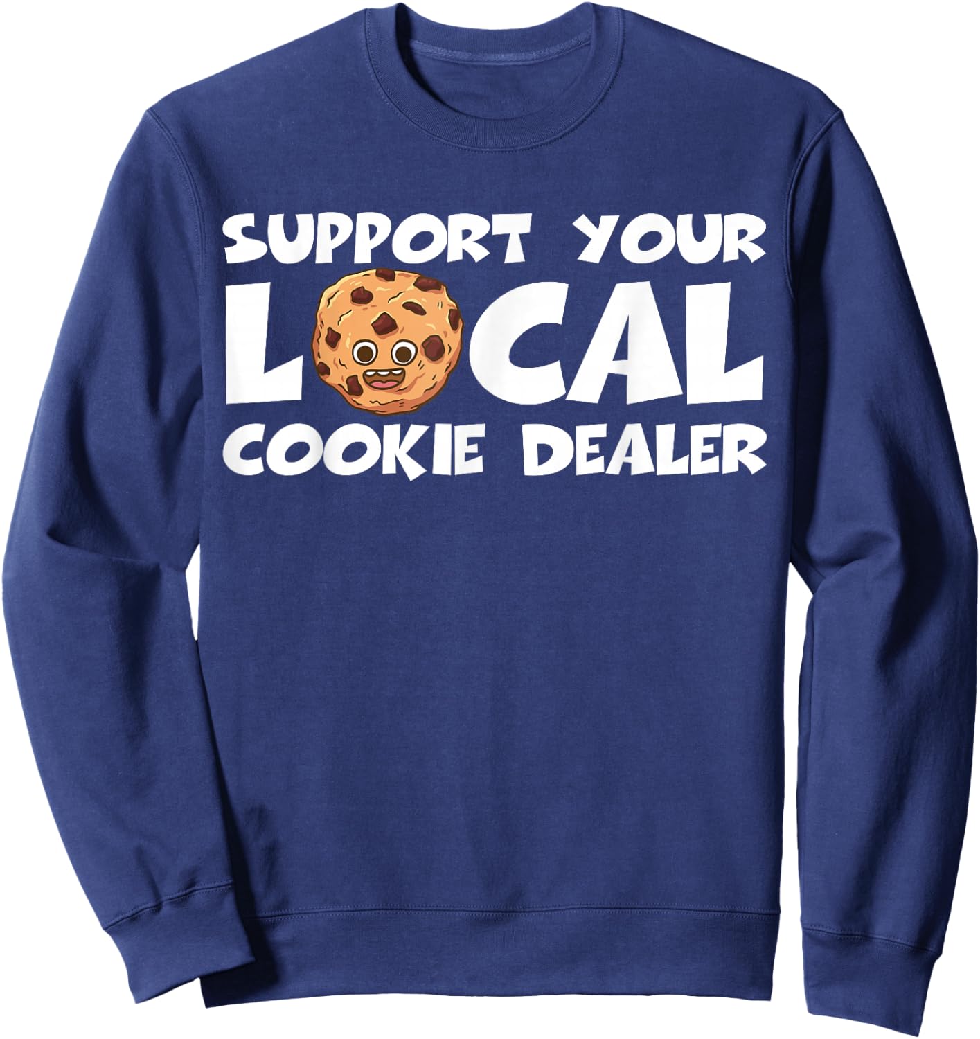 Support Your Local Cookie Dealer Funny Cookie Baker Sweatshirt - Sweatshirt | Navy
