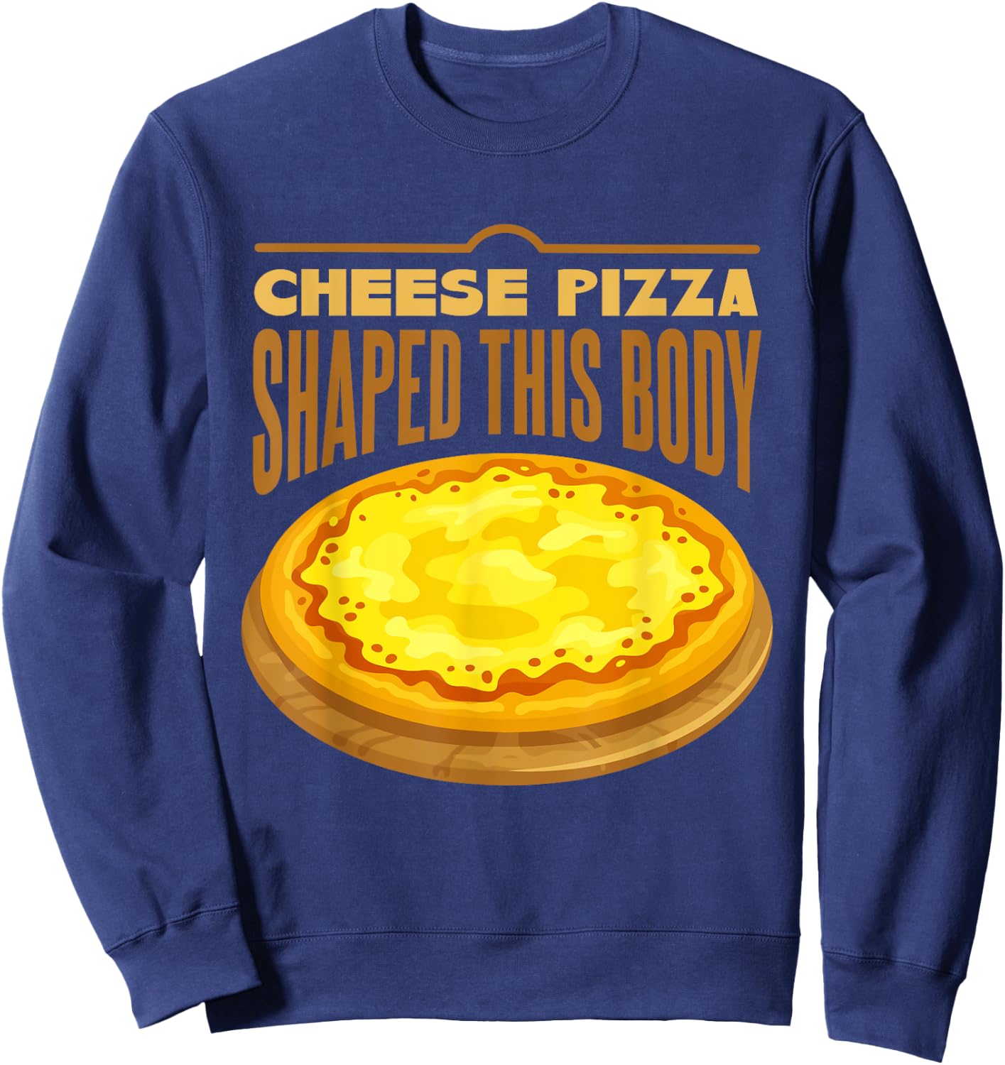 Cheese Pizza Shaped This Body Sweatshirt - Sweatshirt | Navy