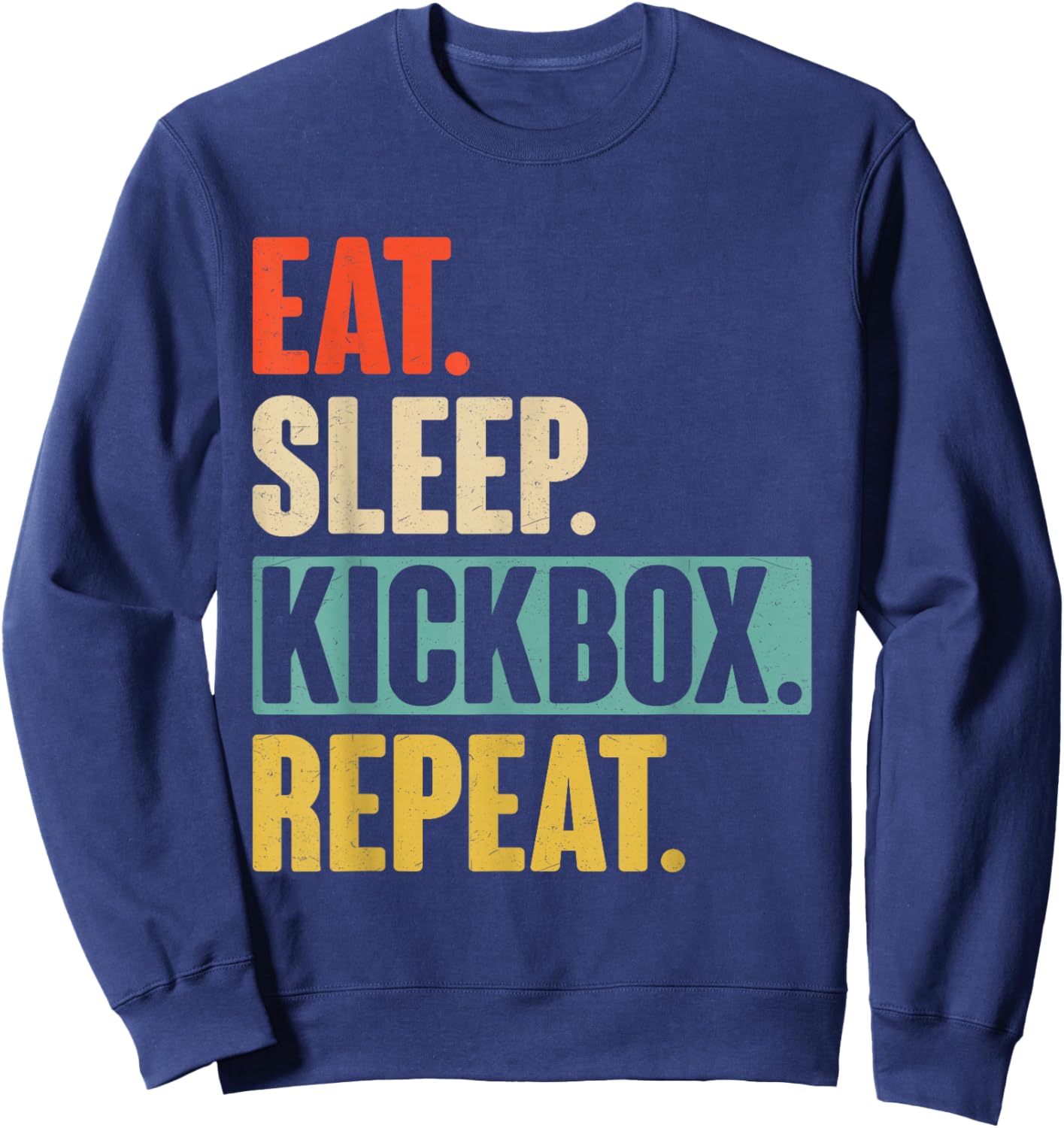 Eat Sleep Kickbox Repeat - Retro Vintage Kickboxing Gift Sweatshirt - Sweatshirt | Navy
