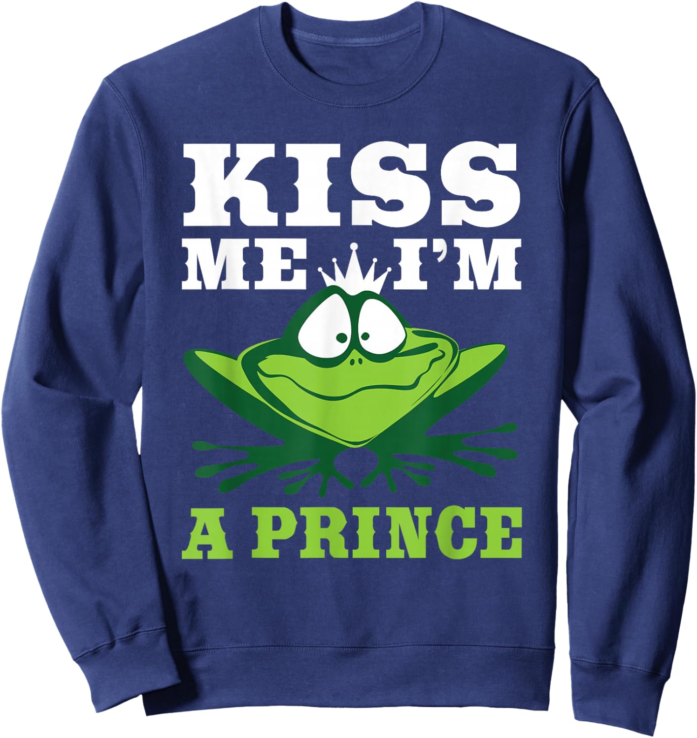 Kiss Me I'm A Prince - Frogs Frog Lover Bachelor Party Funny Sweatshirt - Sweatshirt | Navy