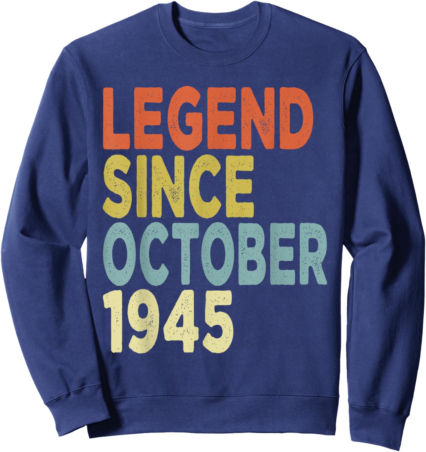 80 Years Old Legend Since October 1945 80th Birthday Sweatshirt - Sweatshirt | Navy