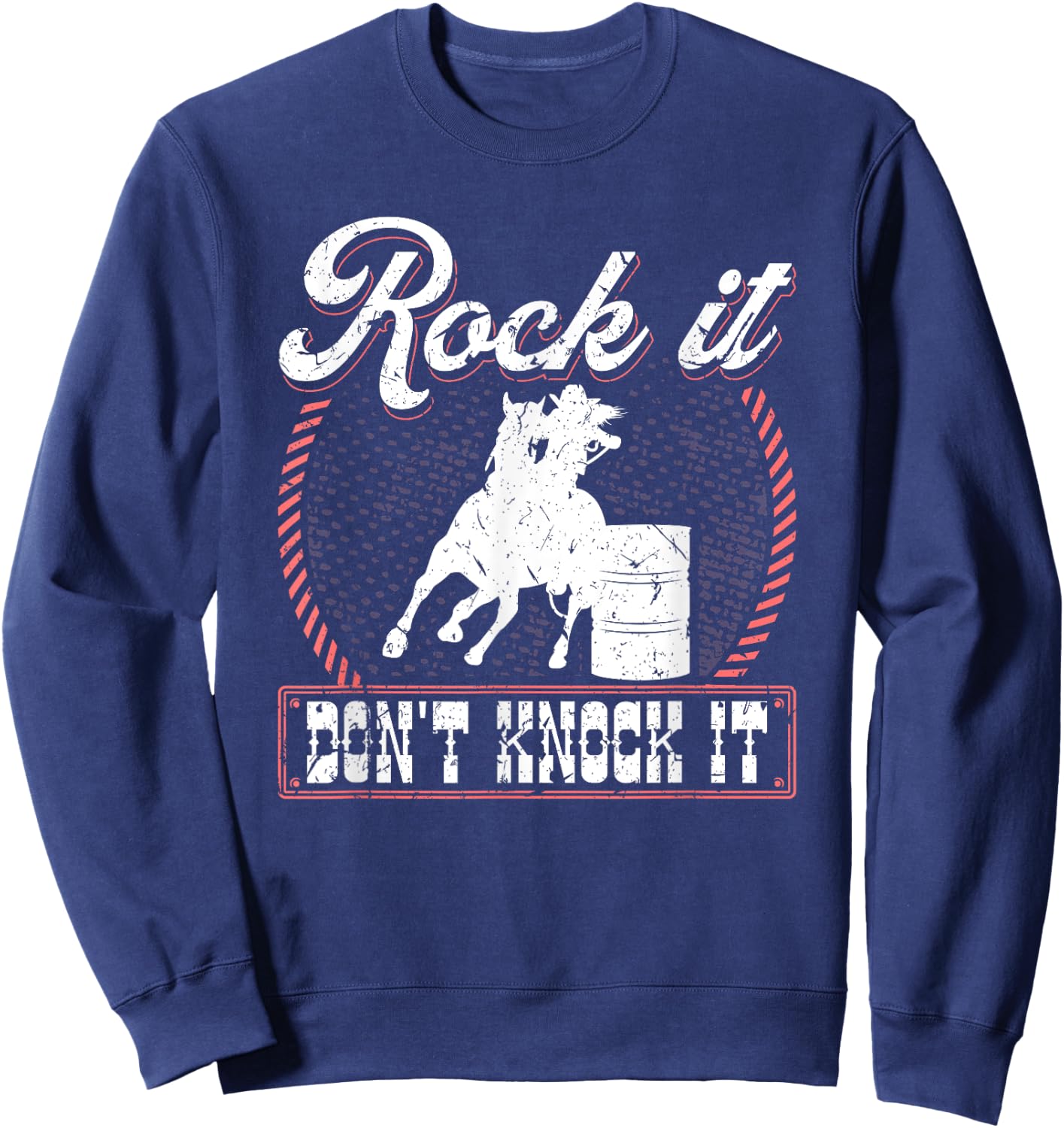 Barrel Racing Rock It Funny Cowgirl Rodeo Horse Barrel Racer Sweatshirt - Sweatshirt | Navy