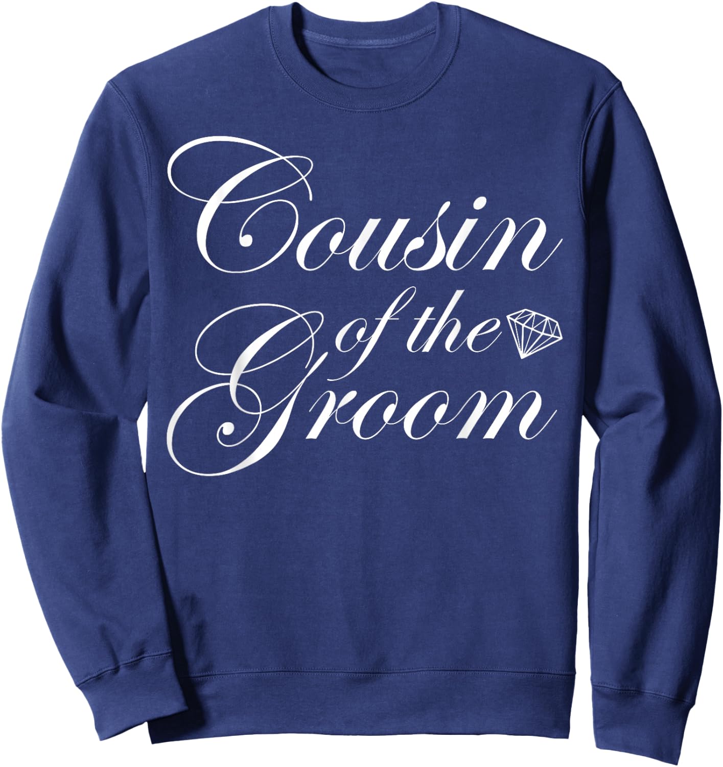 Cousin Of The Groom Bridal Party Wedding Marriage Sweatshirt - Sweatshirt | Navy