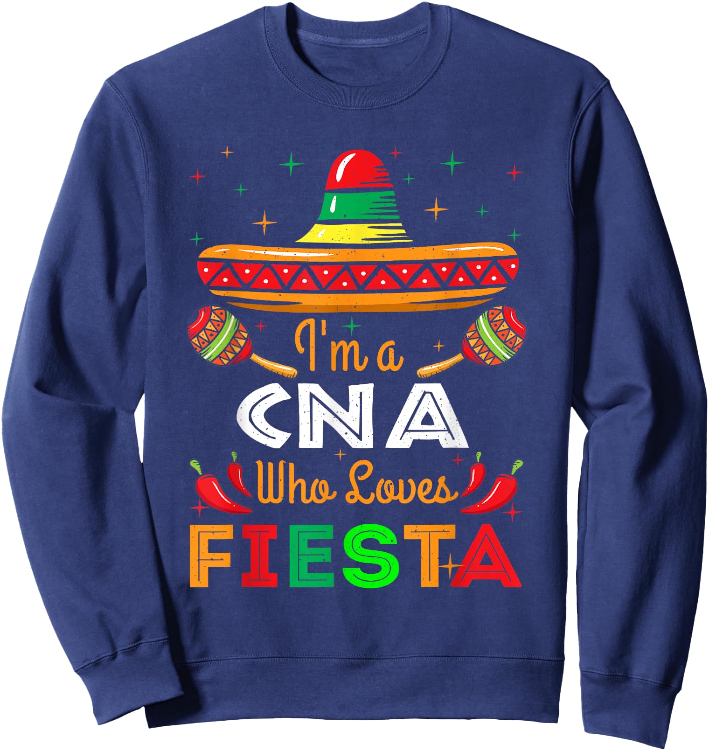CNA Nurse Loves Fiesta Mexico Happy Cinco De Mayo Sweatshirt - Sweatshirt | Navy