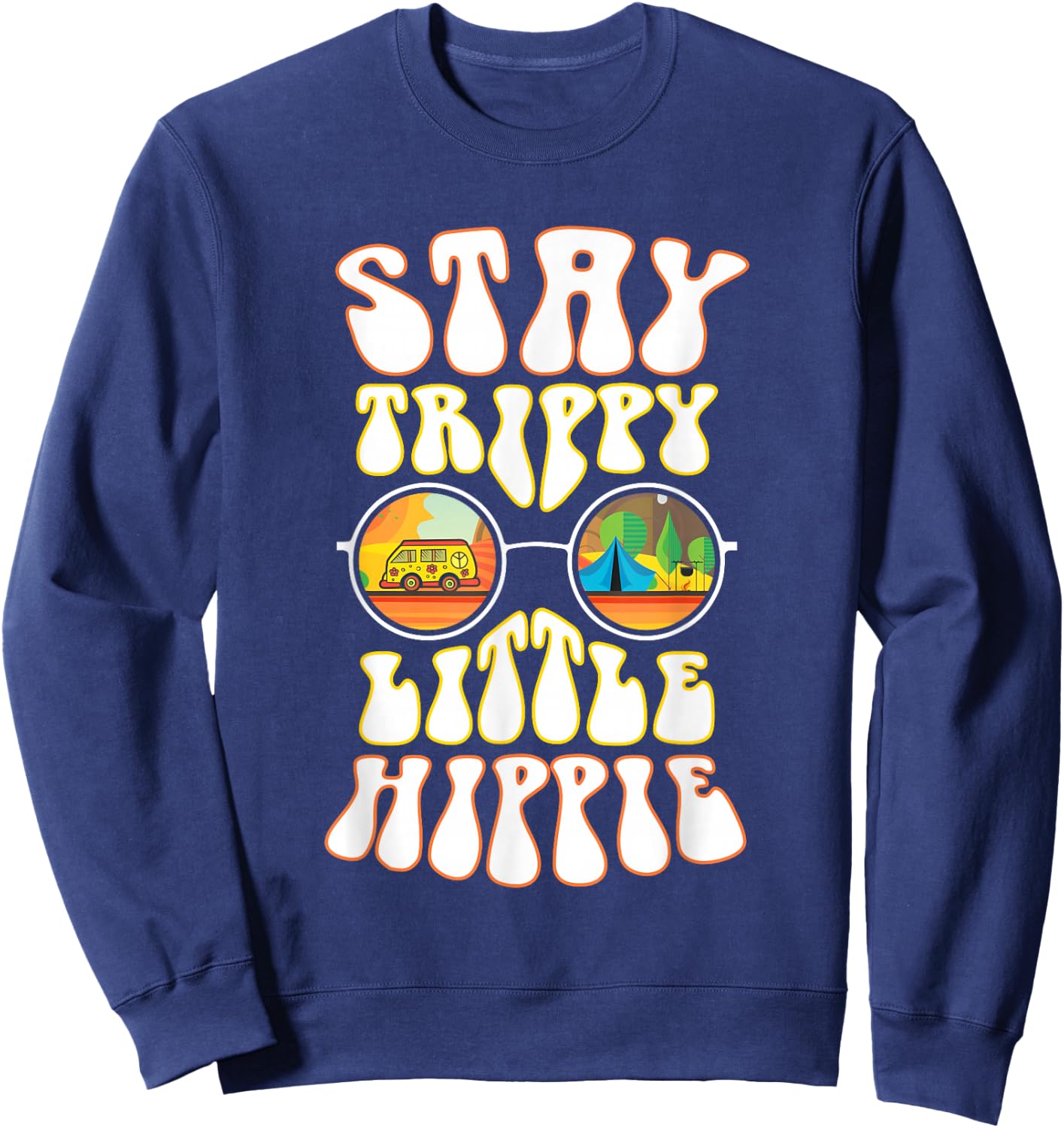 Stay Trippy Little Hippie Hippies Vintage Retro Hippy Gift Sweatshirt - Sweatshirt | Navy