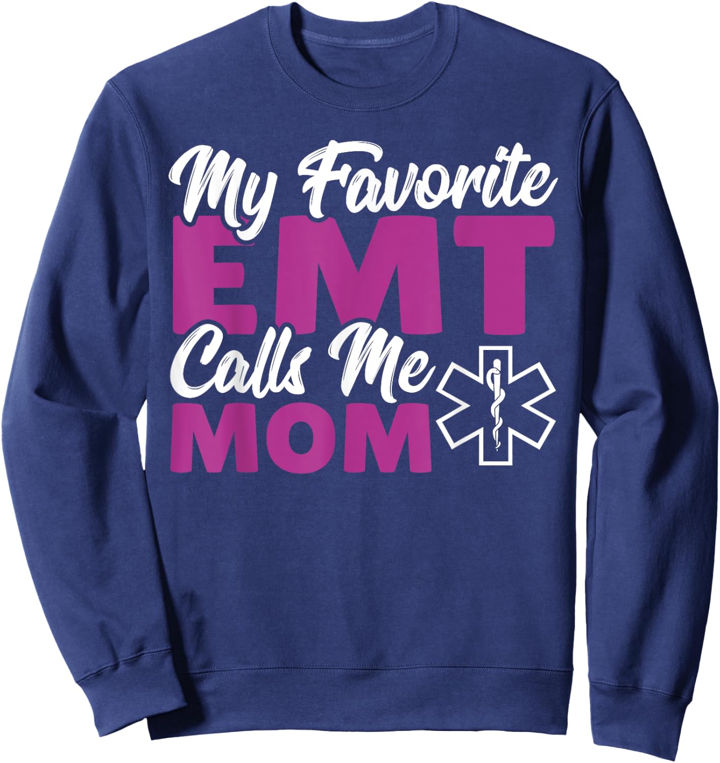 Medic Paramedic Paramedics My Favorite Emt Calls Me Mom Sweatshirt - Sweatshirt | Navy