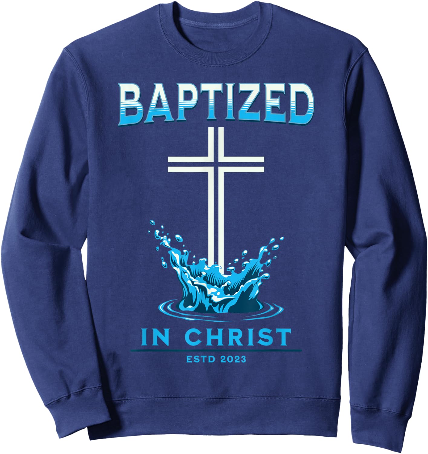 2023 Christian Baptism BAPTIZED-IN-CHRIST Keepsake Sweatshirt - Sweatshirt | Navy