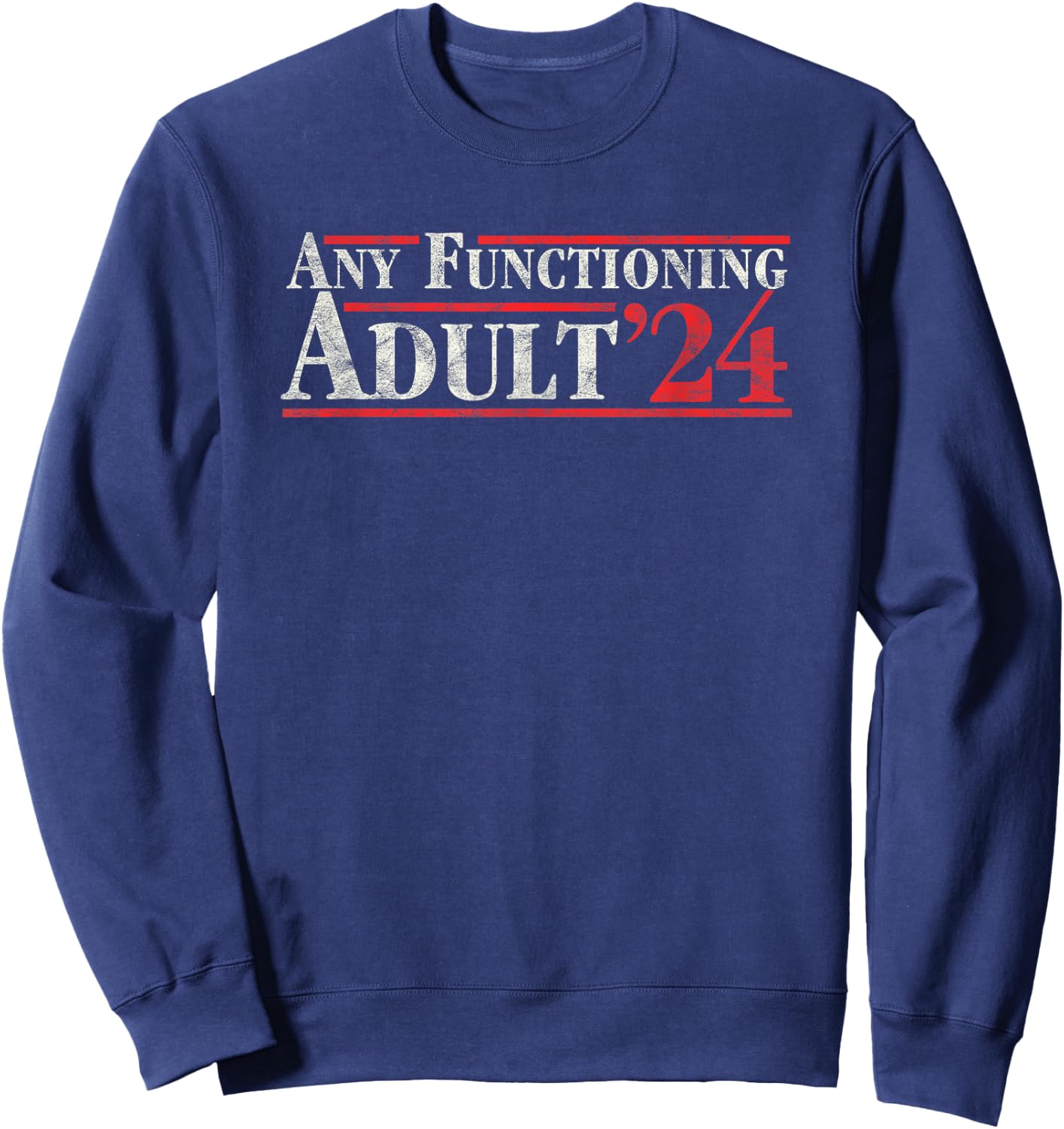 Any Functioning Adult 2024 Funny Retro Election Logo Vintage Sweatshirt - Sweatshirt | Navy