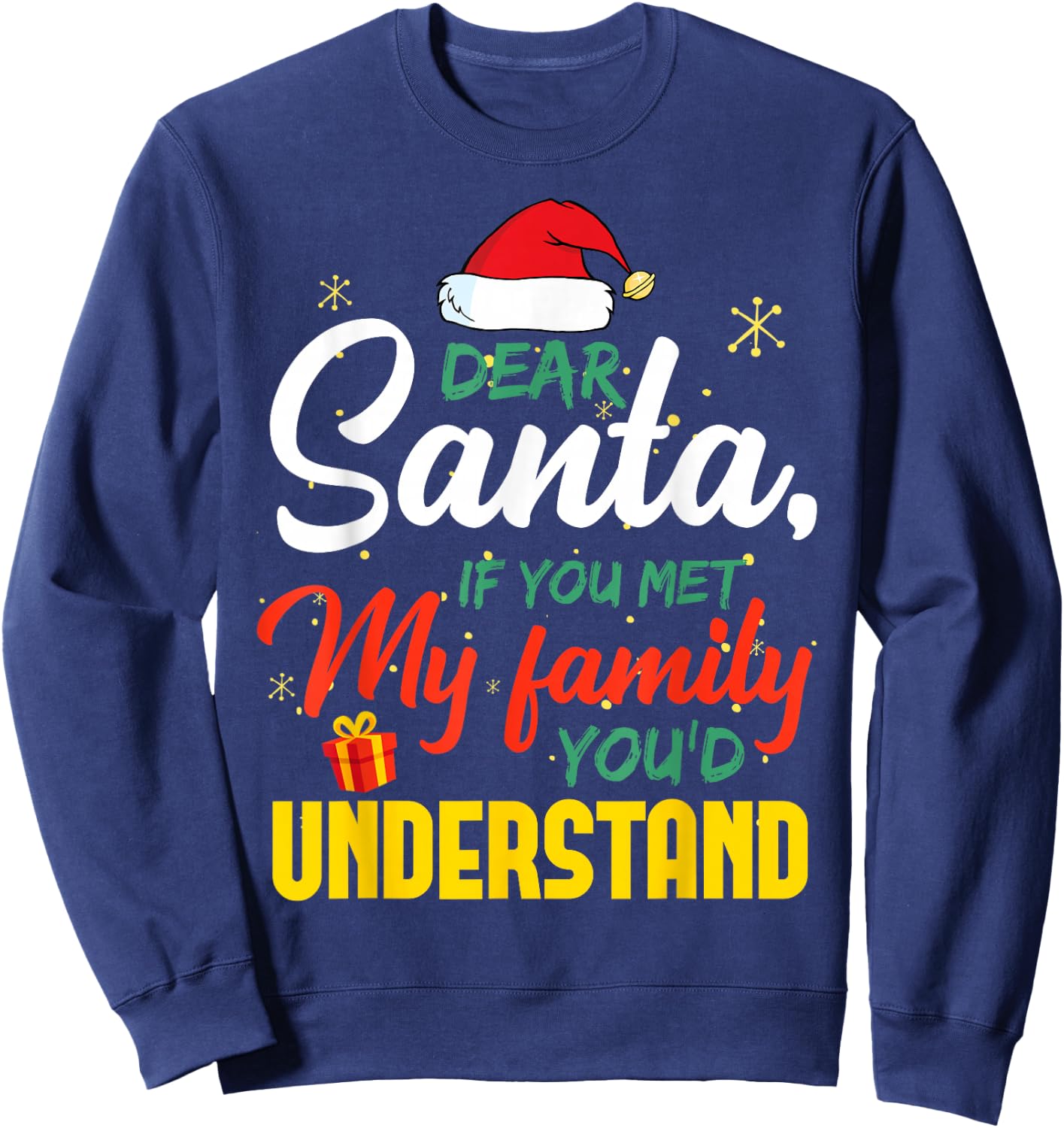 Dear Santa Met My Family You Understand Funny Christmas Sweatshirt - Sweatshirt | Navy