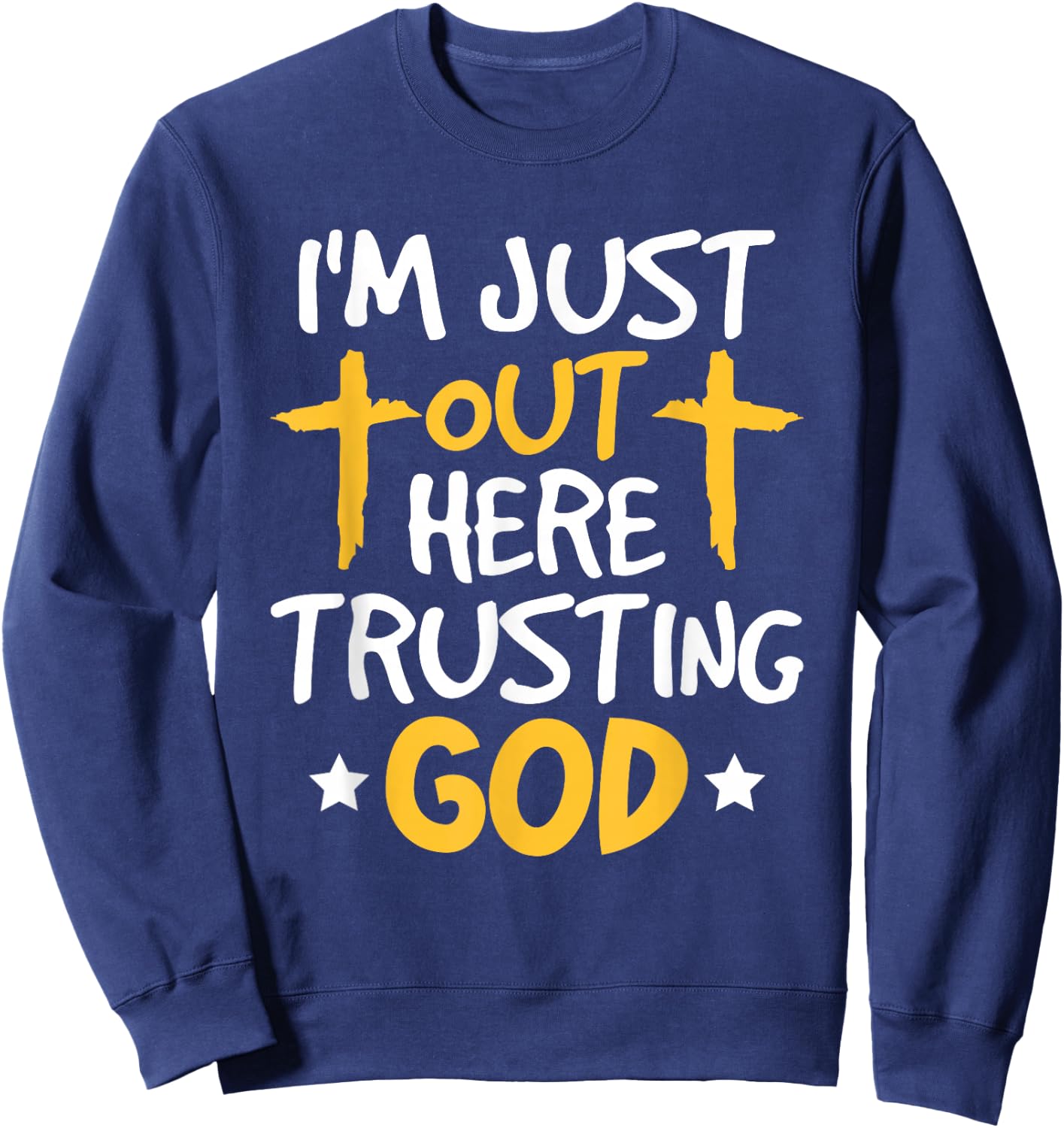 Christian Jesus Bible I'm Just Out Here Trusting God Sweatshirt - Sweatshirt | Navy