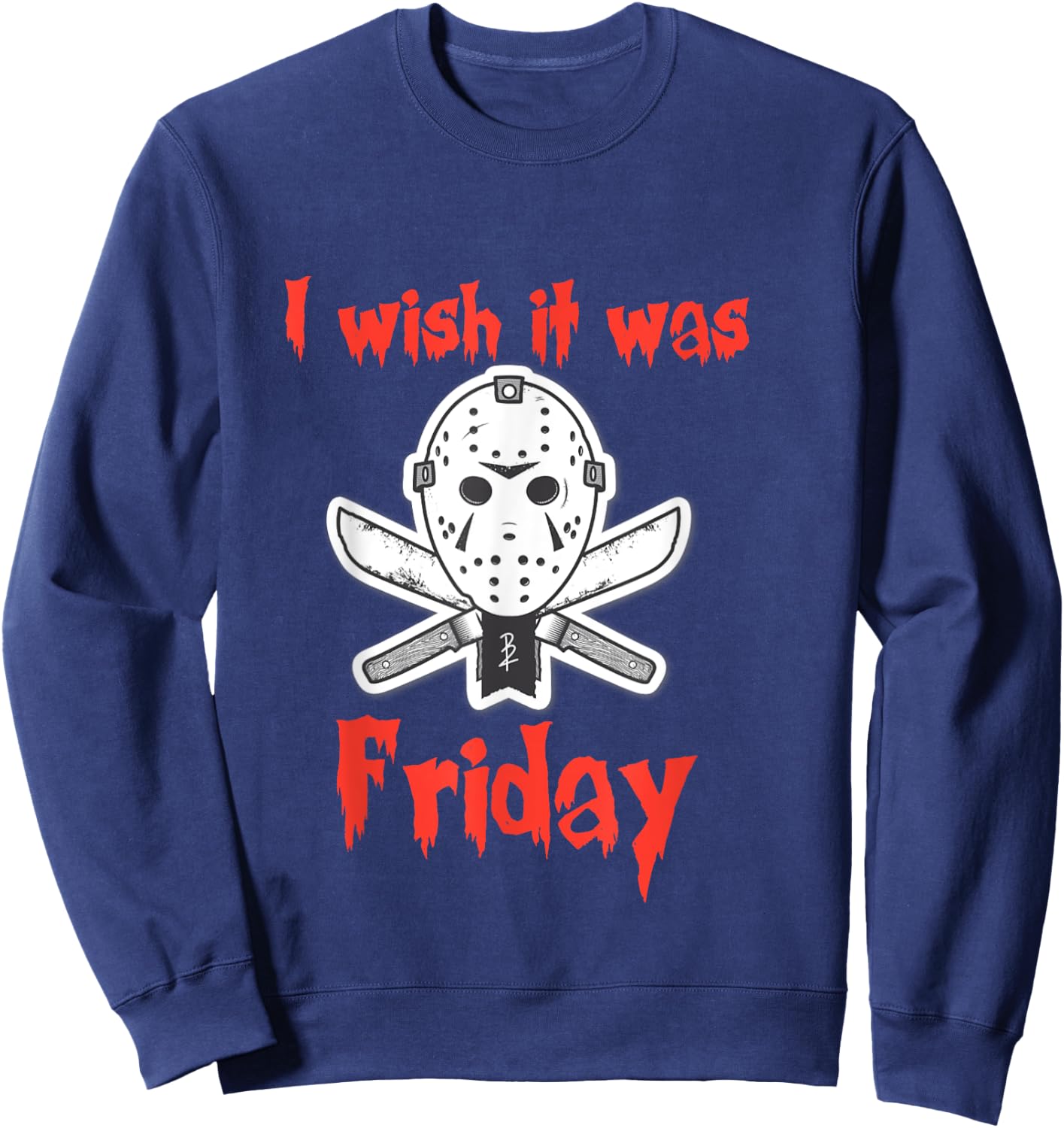 Halloween Funny I wish it was Friday Jason costume T shirt Sweatshirt - Sweatshirt | Navy