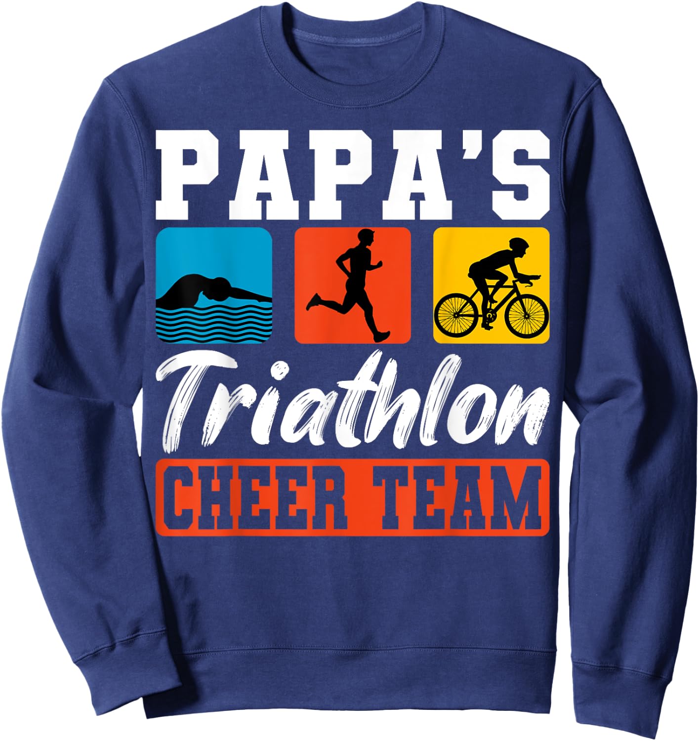 Papa's Triathlon Cheer Team Triathlete Swim Bike Run Athlete Sweatshirt - Sweatshirt | Navy