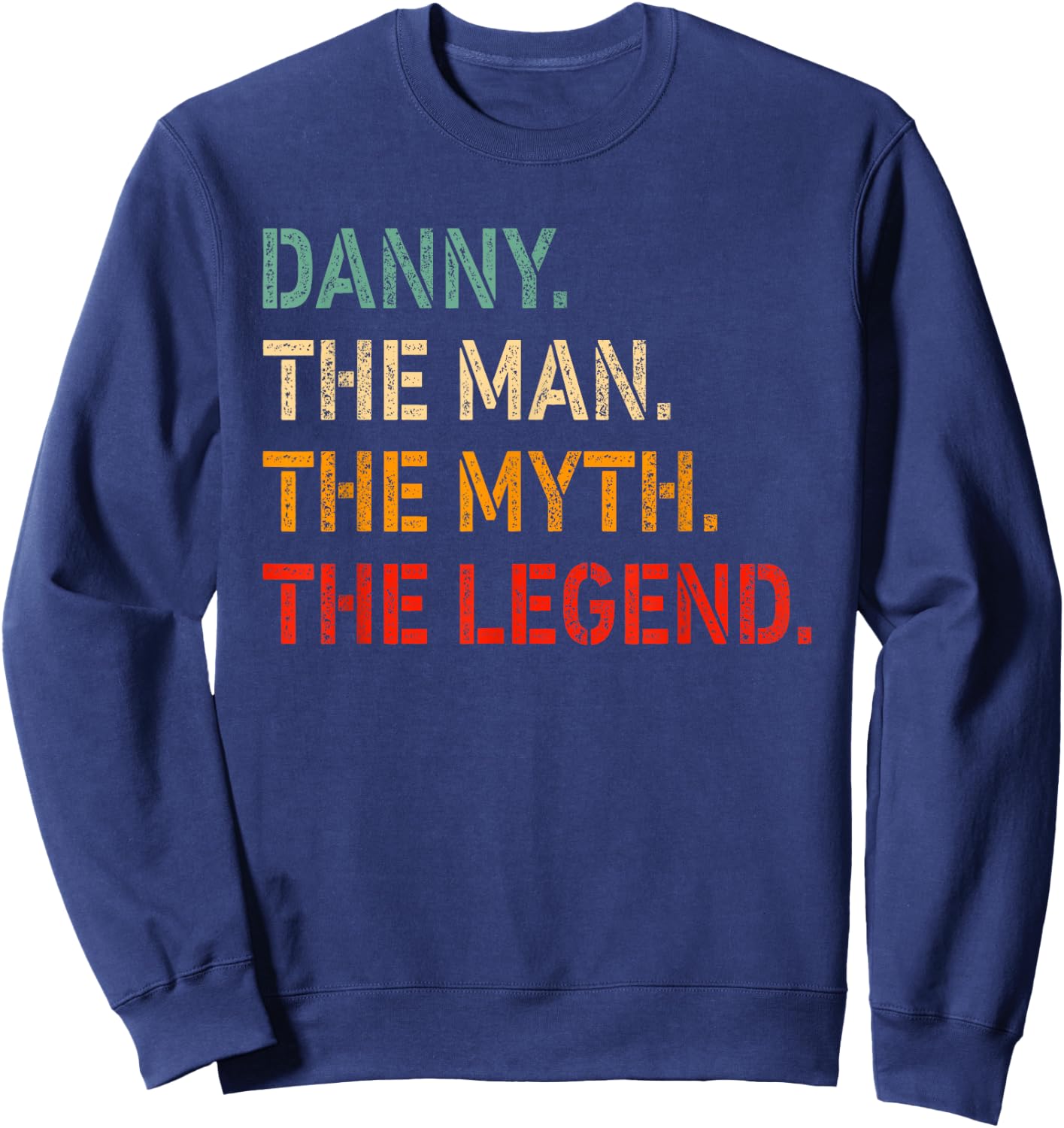 DANNY The Man The Myth The Legend Shirt Funny Idea DANNY Sweatshirt - Sweatshirt | Navy