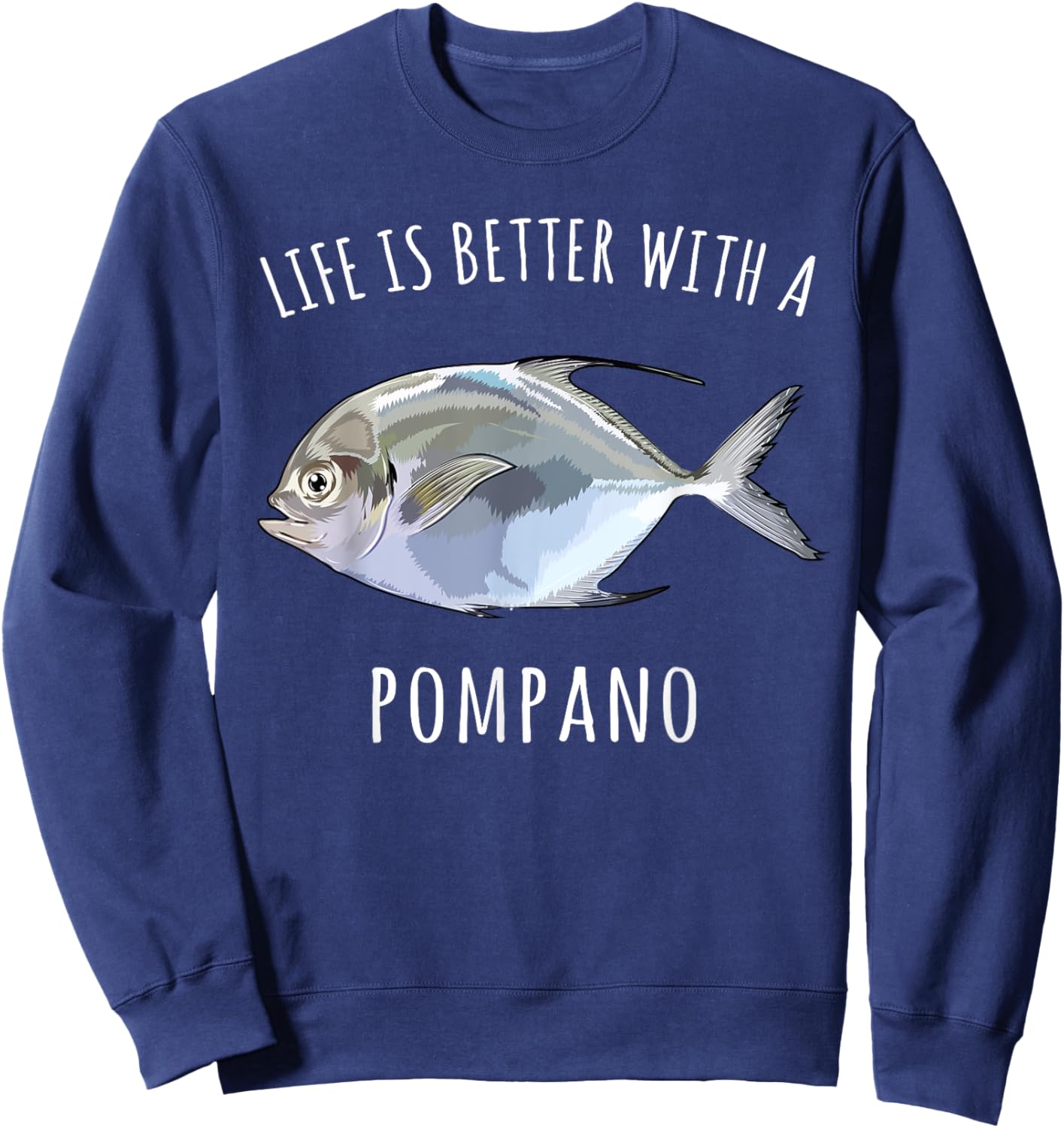 Life Is Better With A Pompano Funny Fish Sweatshirt - Sweatshirt | Navy