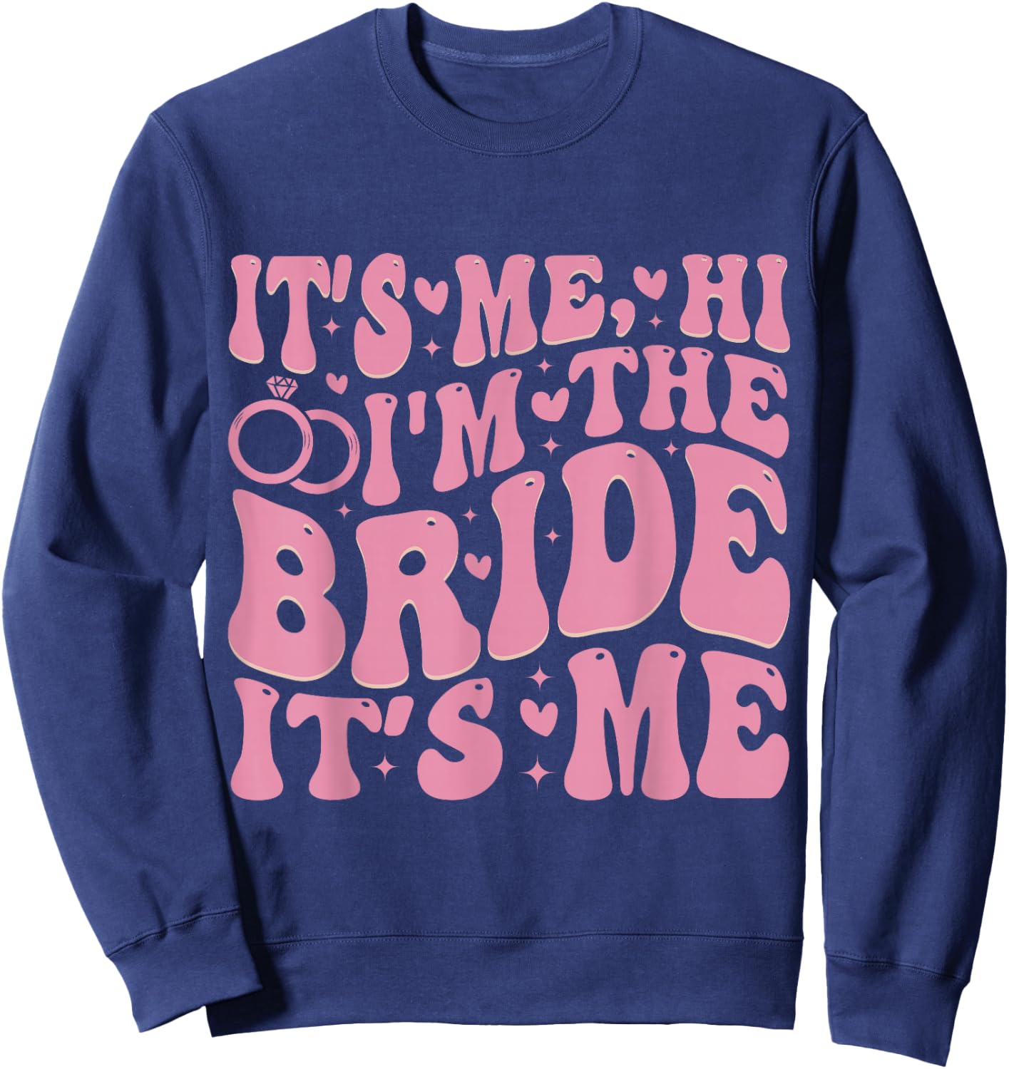 It's Me Hi I'm The Bride It's Me Sweatshirt - Sweatshirt | Navy