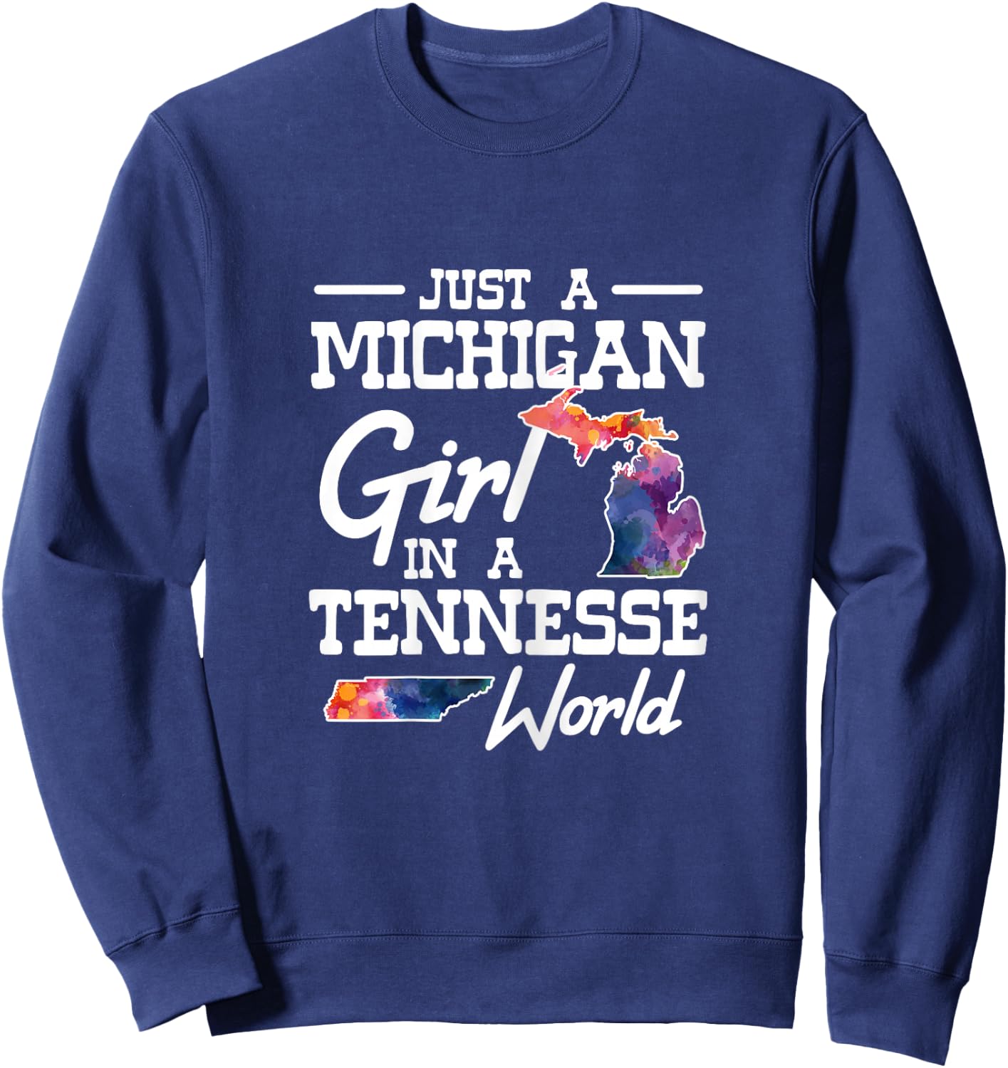 Just a Michigan girl in a Tennessee World Sweatshirt - Sweatshirt | Navy
