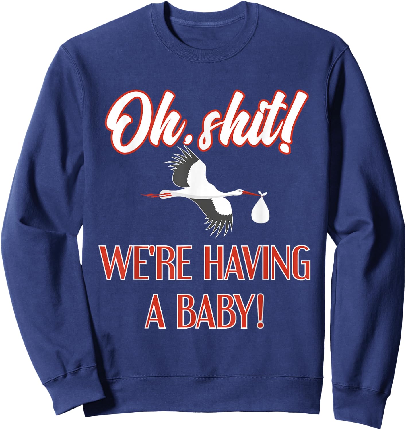 Oh Shit Having a Baby Adult Funny Pregnancy Reveal Sweatshirt - Sweatshirt | Navy