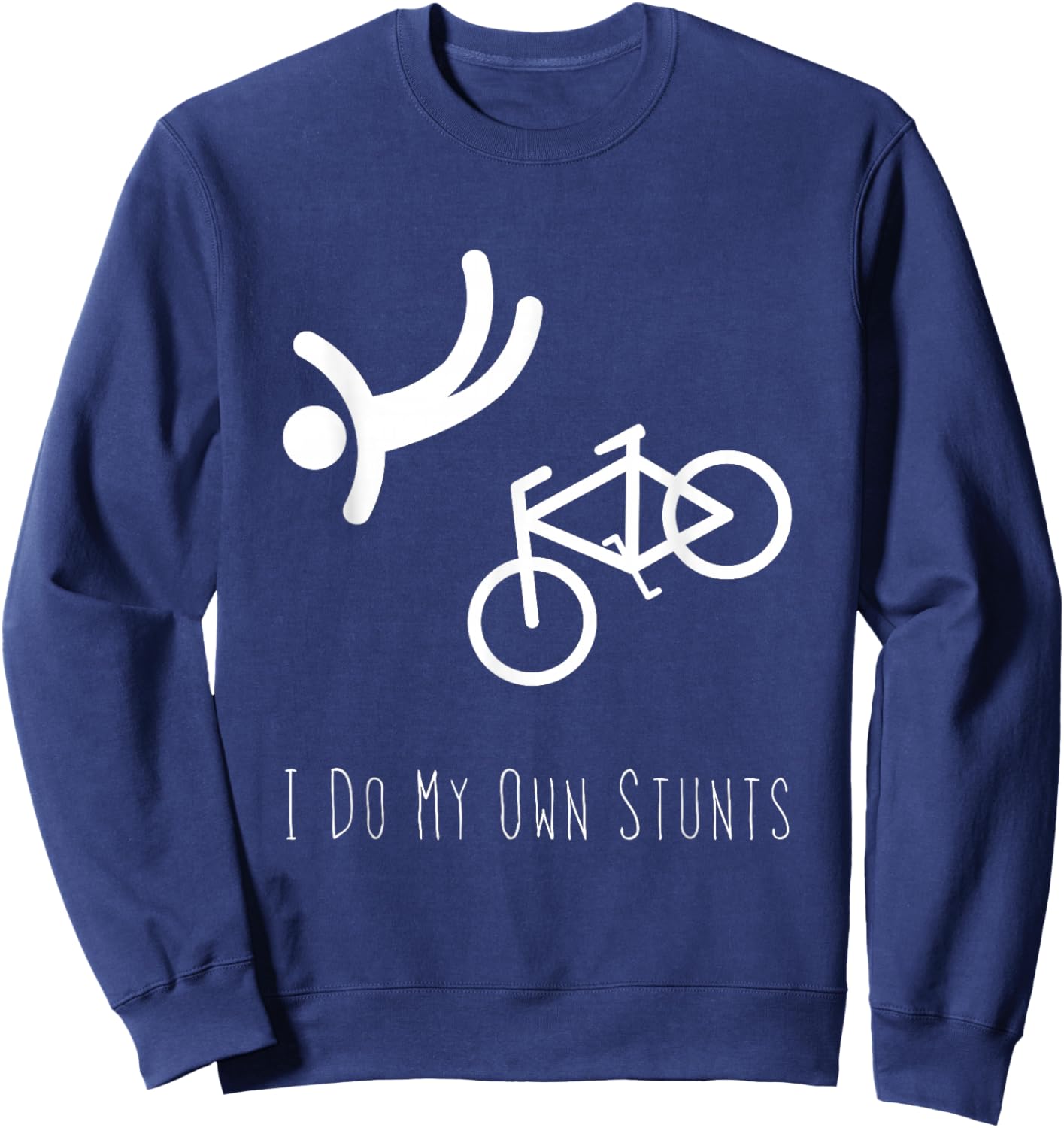 Bike Lover Shirt - I Do My Own Stunts BMX Cycling Gift Sweatshirt - Sweatshirt | Navy
